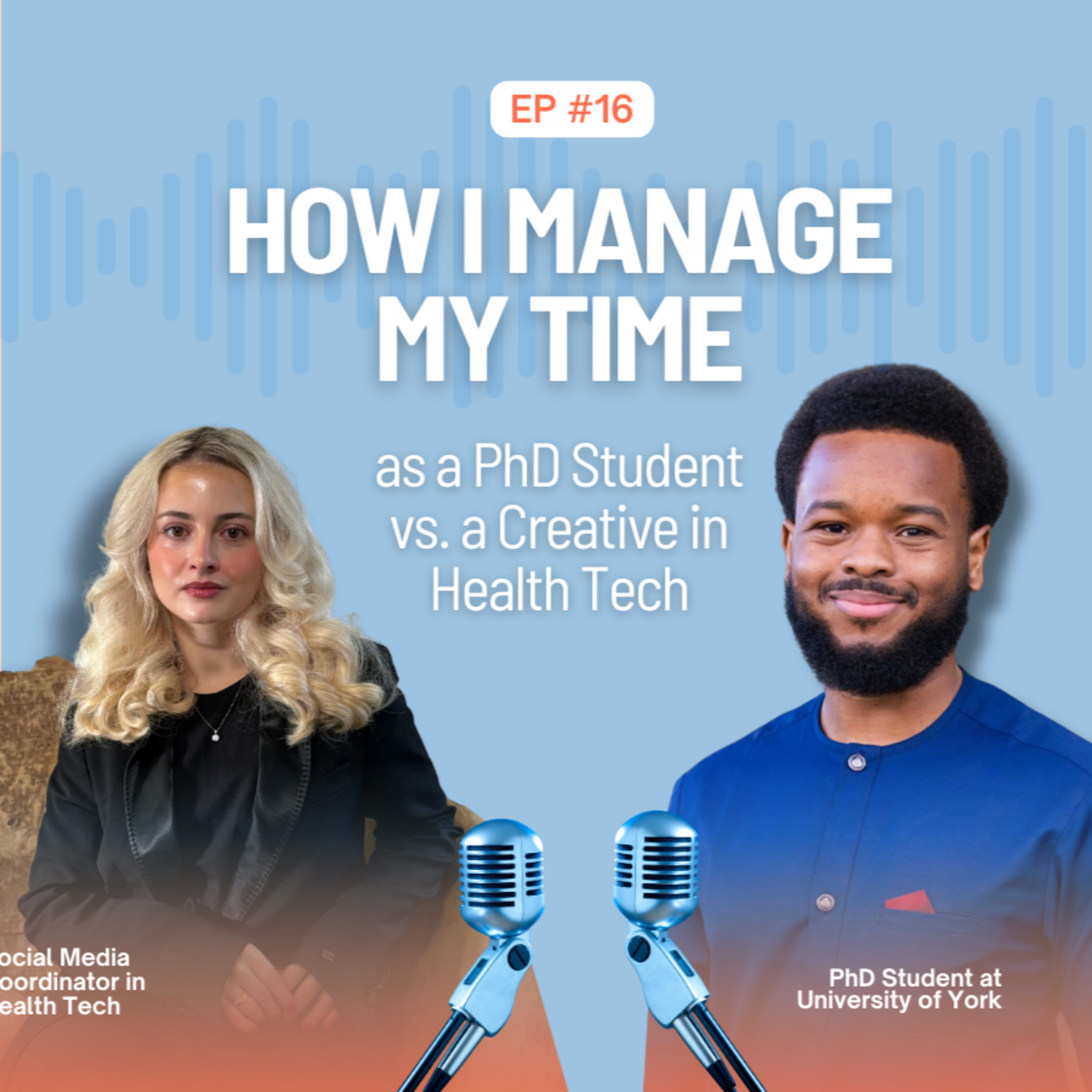 Ep. 16 How I Manage My Time as a PhD Student vs. a Creative in Health Tech