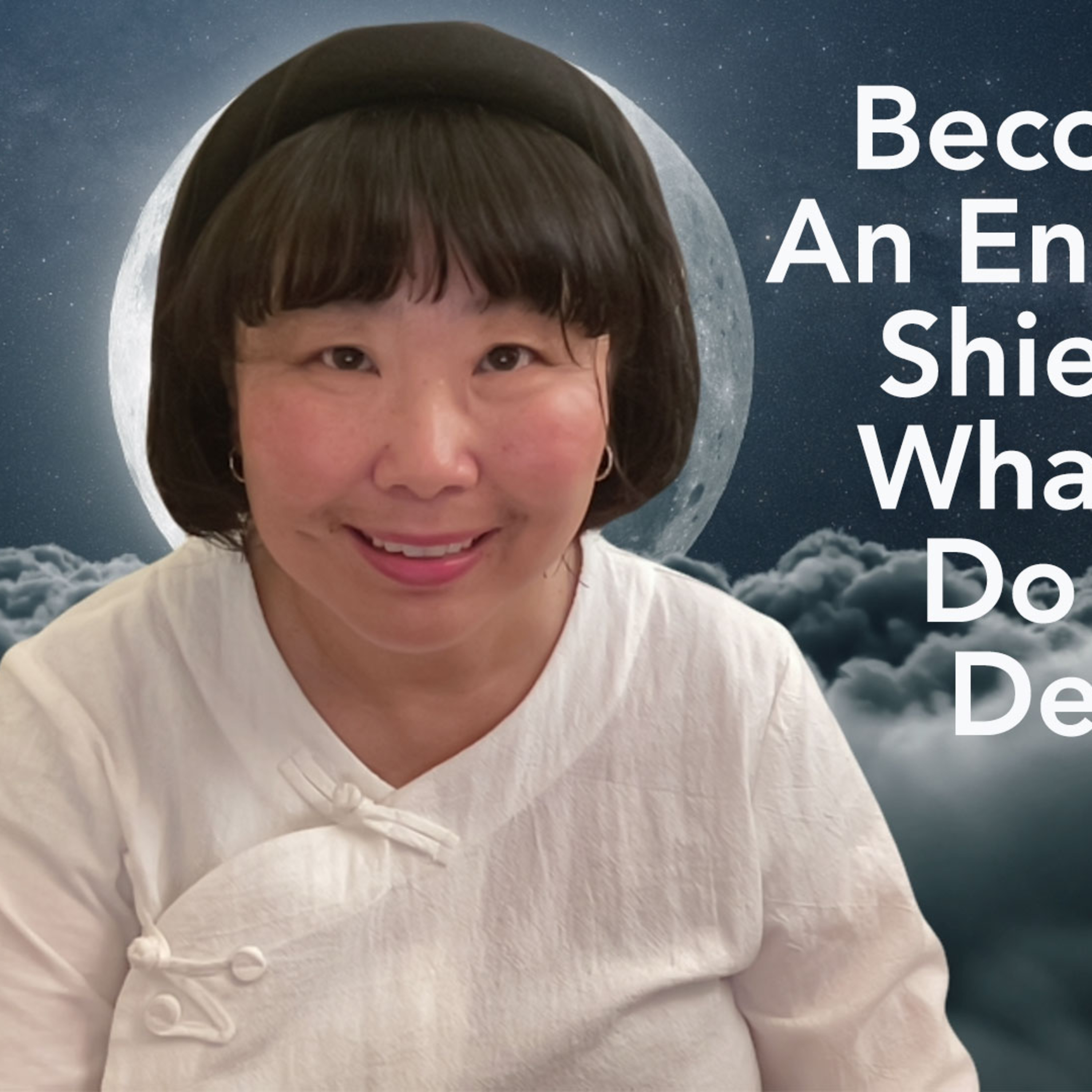 Becoming An Energetic Shield to Undesired Outcomes in your Life episode artwork