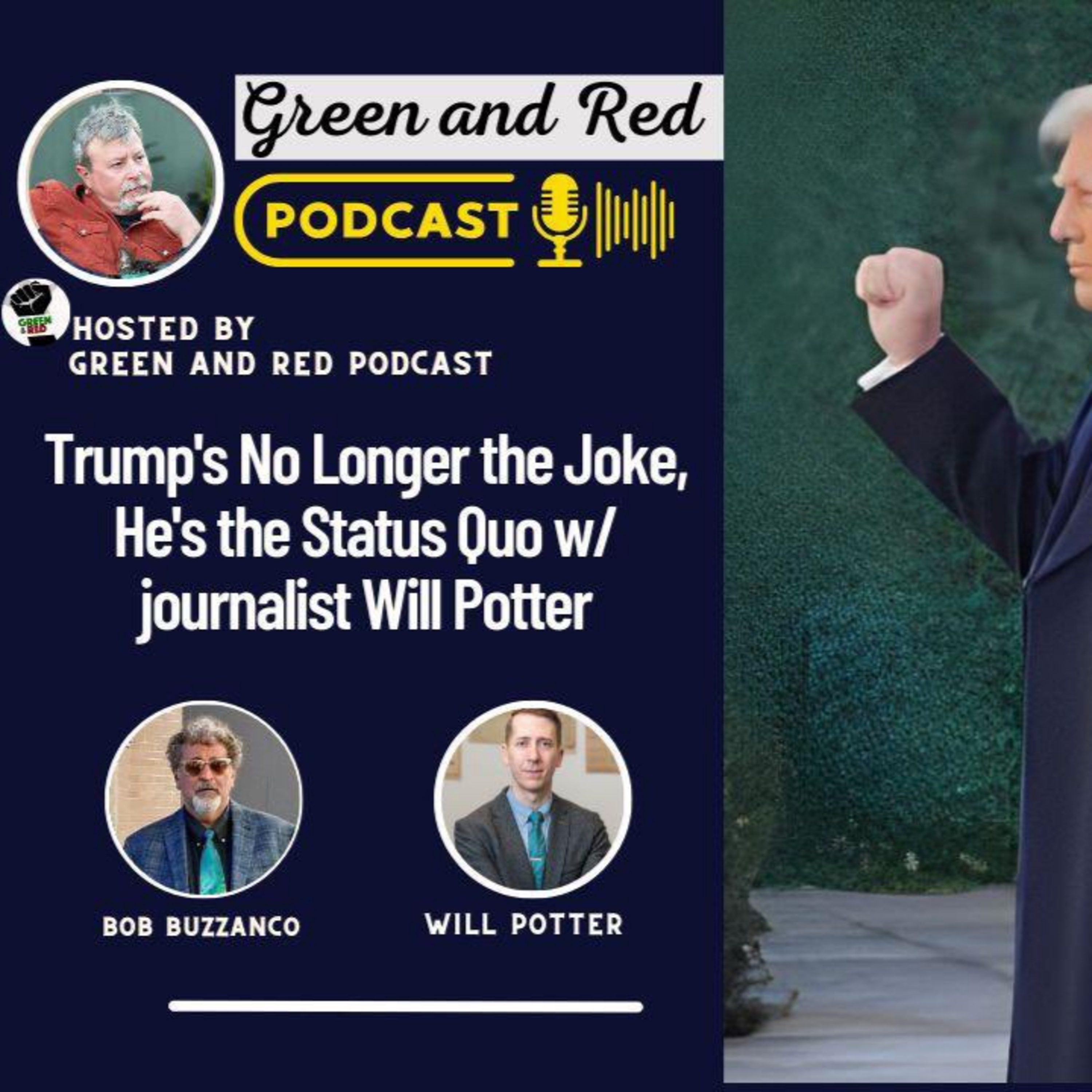 Trump's No Longer the Joke, He's the Status Quo w/ journalist Will Potter (G&R 355)