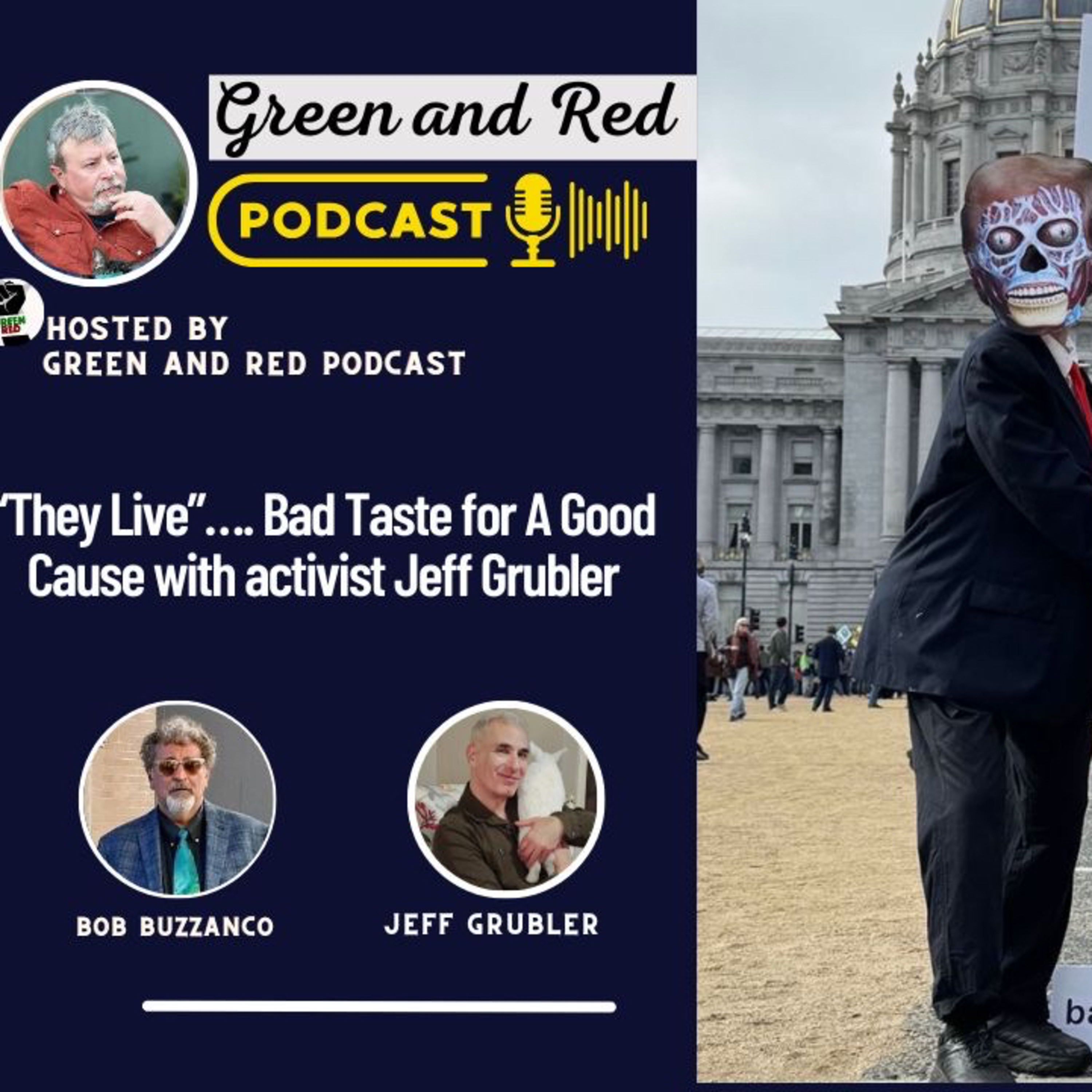 “They Live”…. Bad Taste for A Good Cause with activist Jeff Grubler (G&R 360)