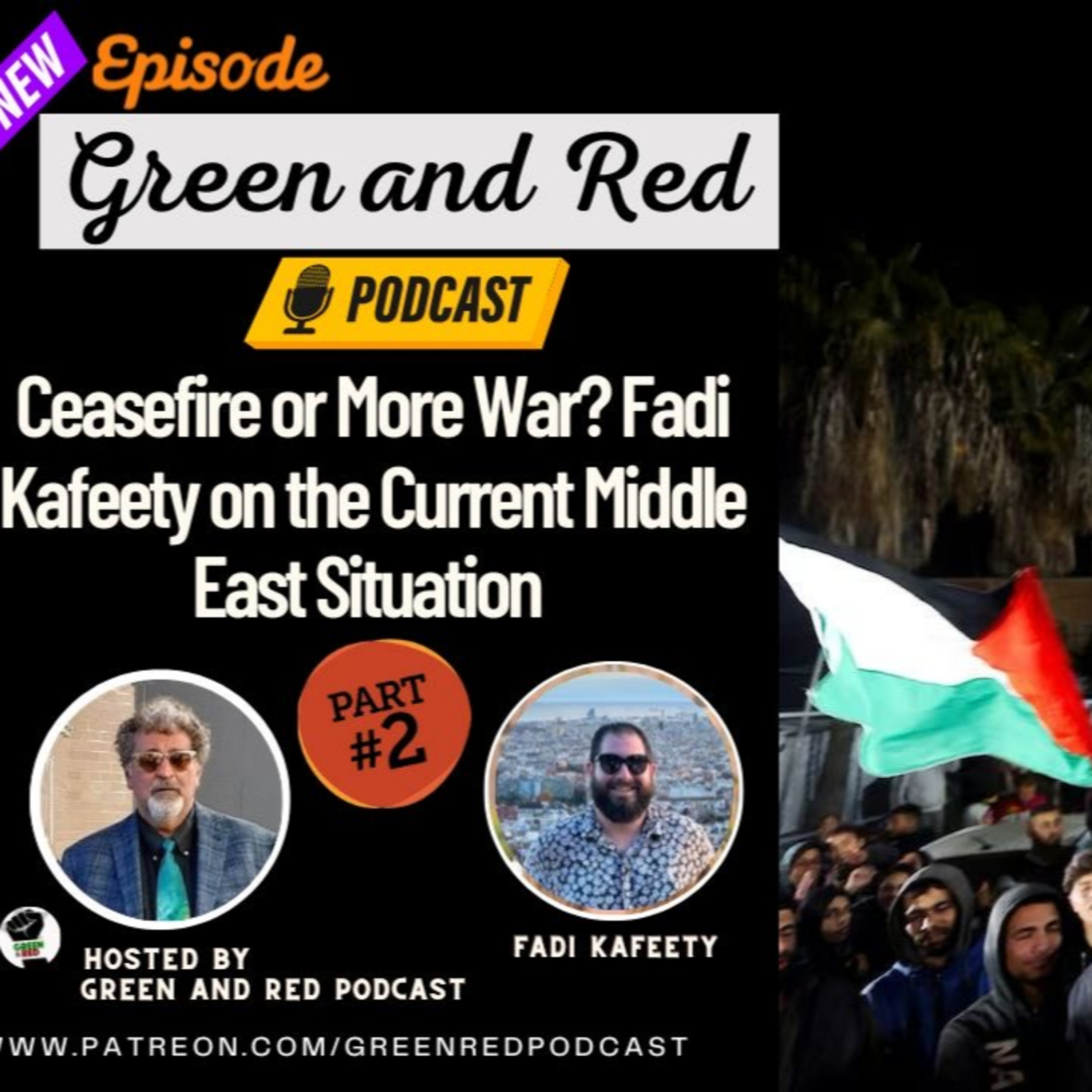 Ceasefire or More War? Fadi Kafeety on the Current Middle East Situation (Part Two) (G&R 363)