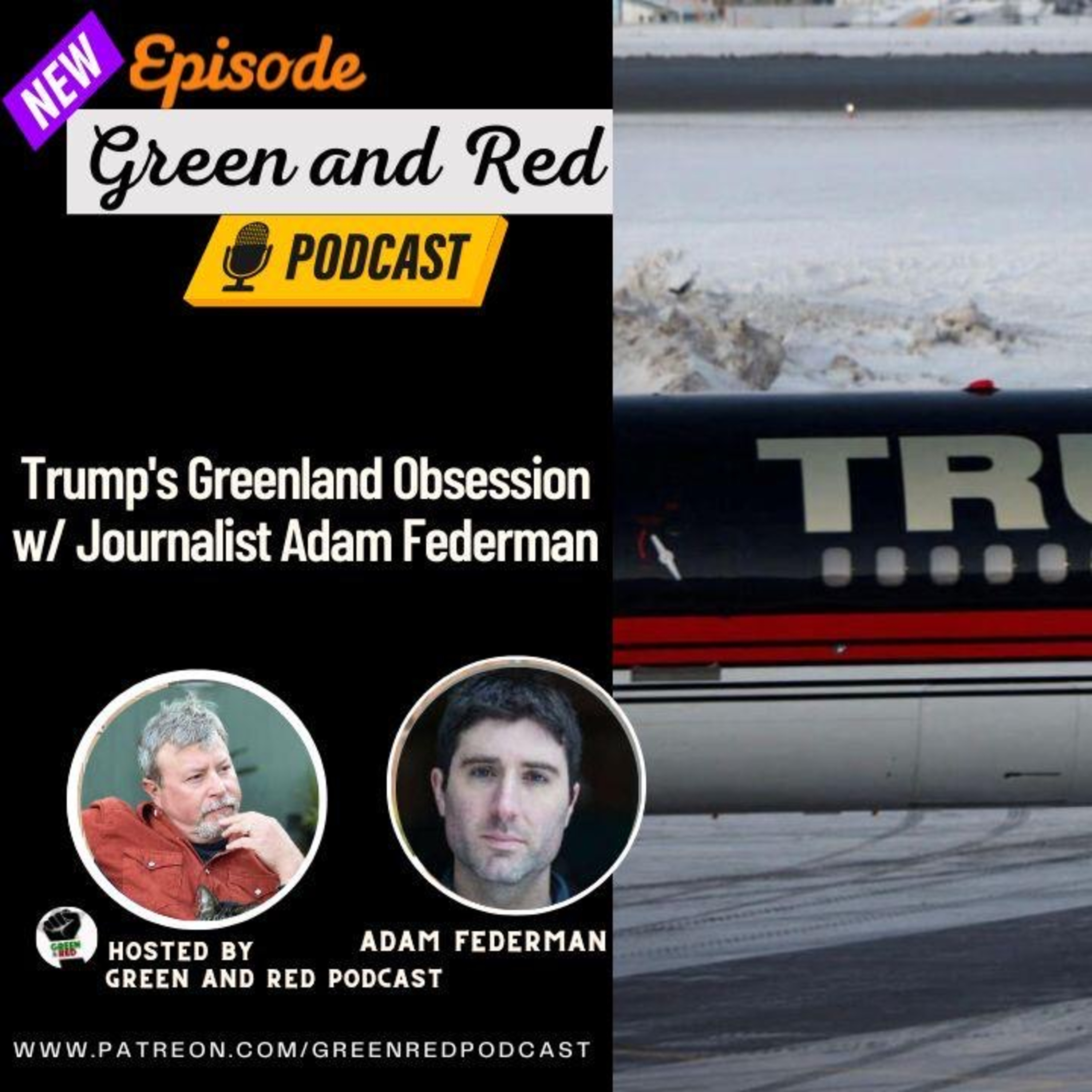 Trump's Greenland Obsession w/ Journalist Adam Federman (G&R 374)