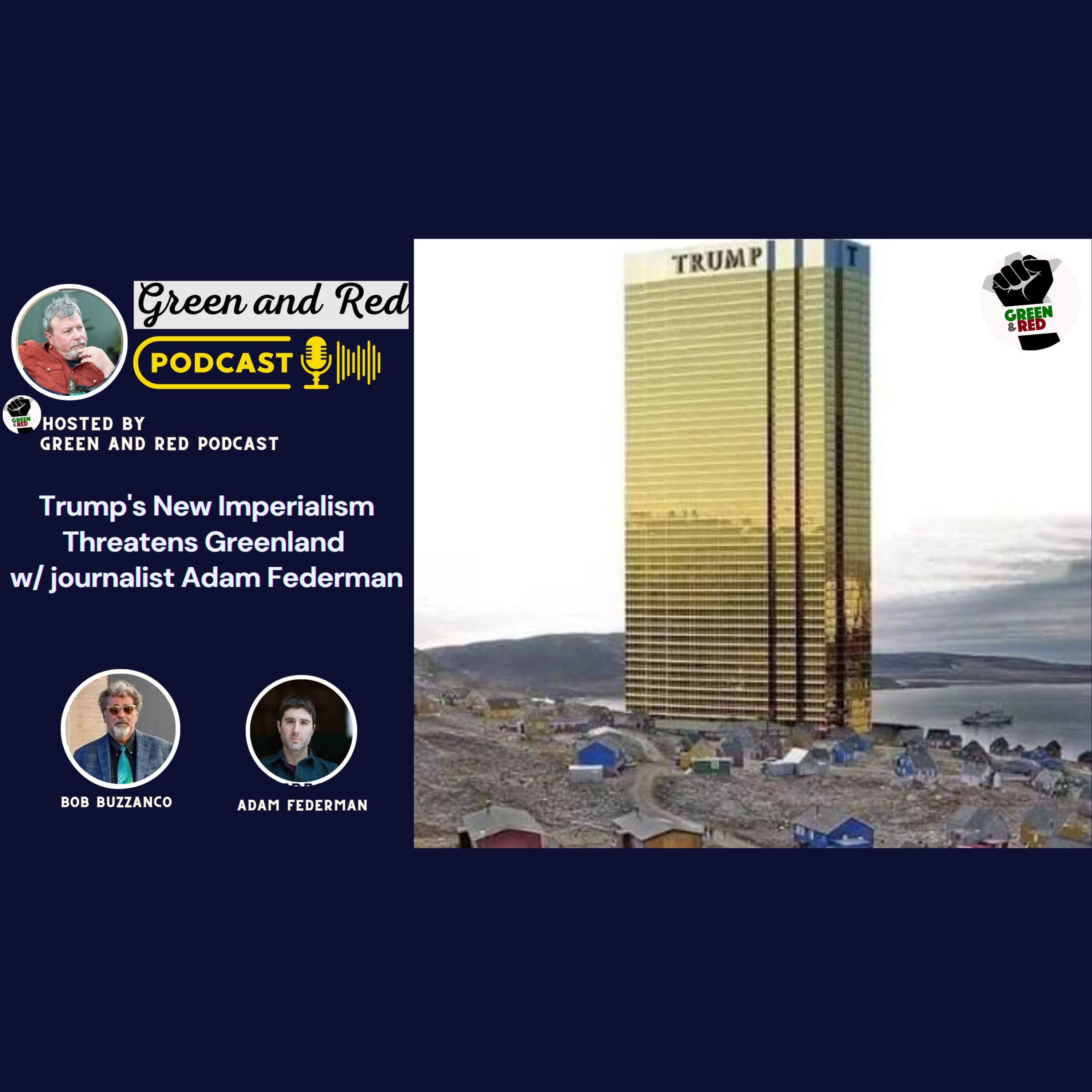 Trump's New Imperialism Threatens Greenland w/ journalist Adam Federman (G&R 455)