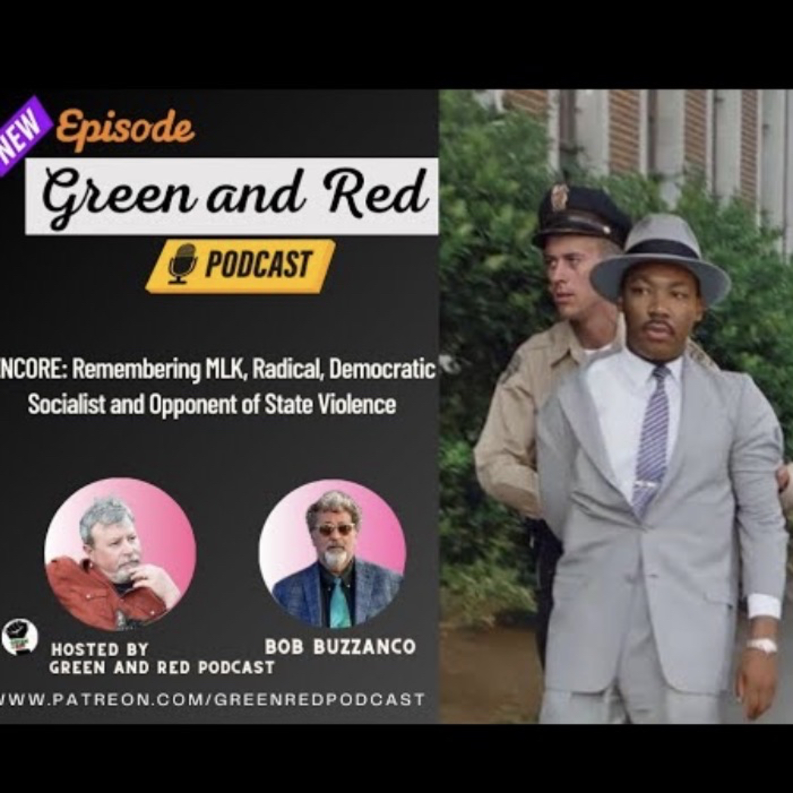 ENCORE: Remembering MLK, Radical, Democratic Socialist and Opponent of State Violence (G&R 456)