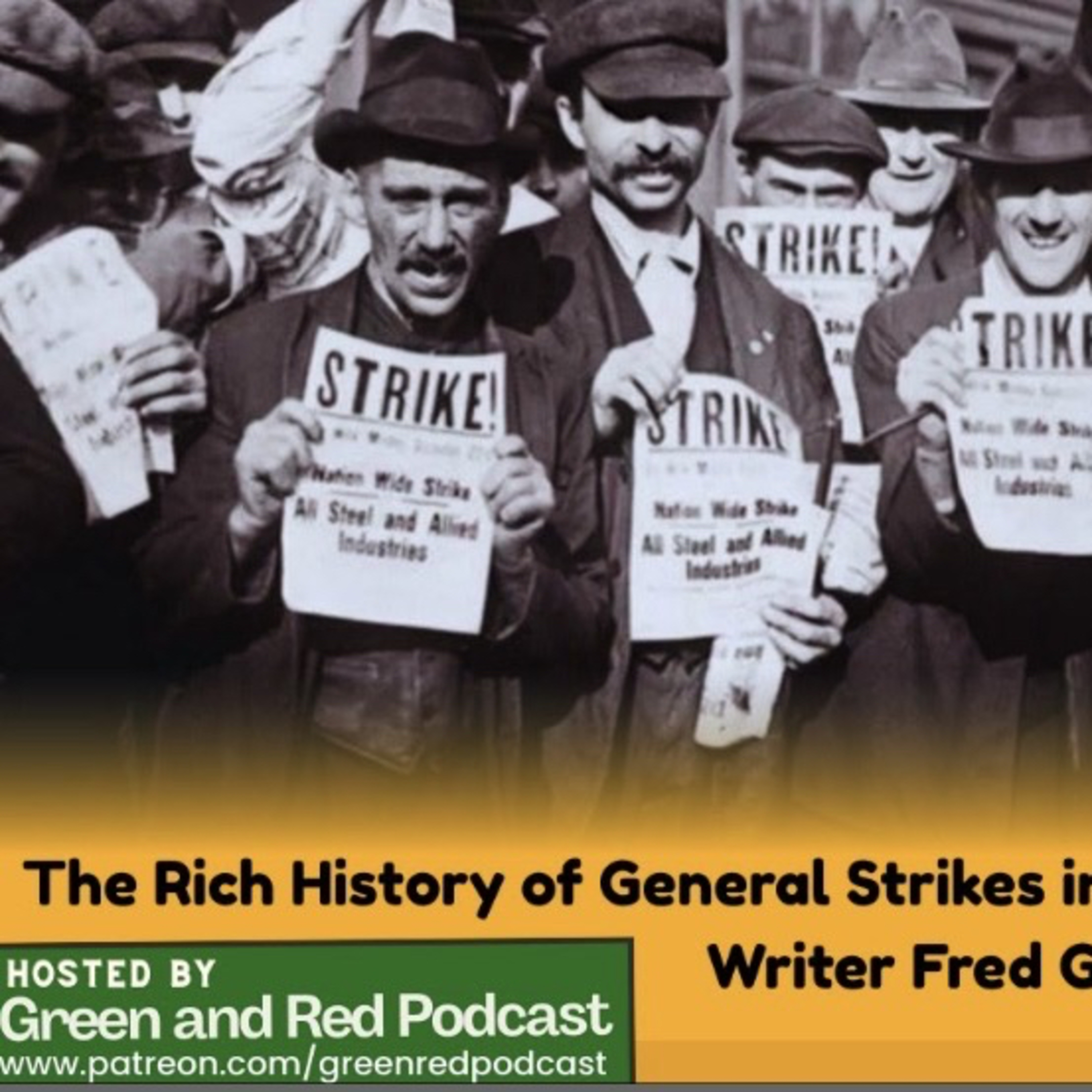 The Rich History of General Strikes in America w/ Organizer and Writer Fred Glass (G&R 462)