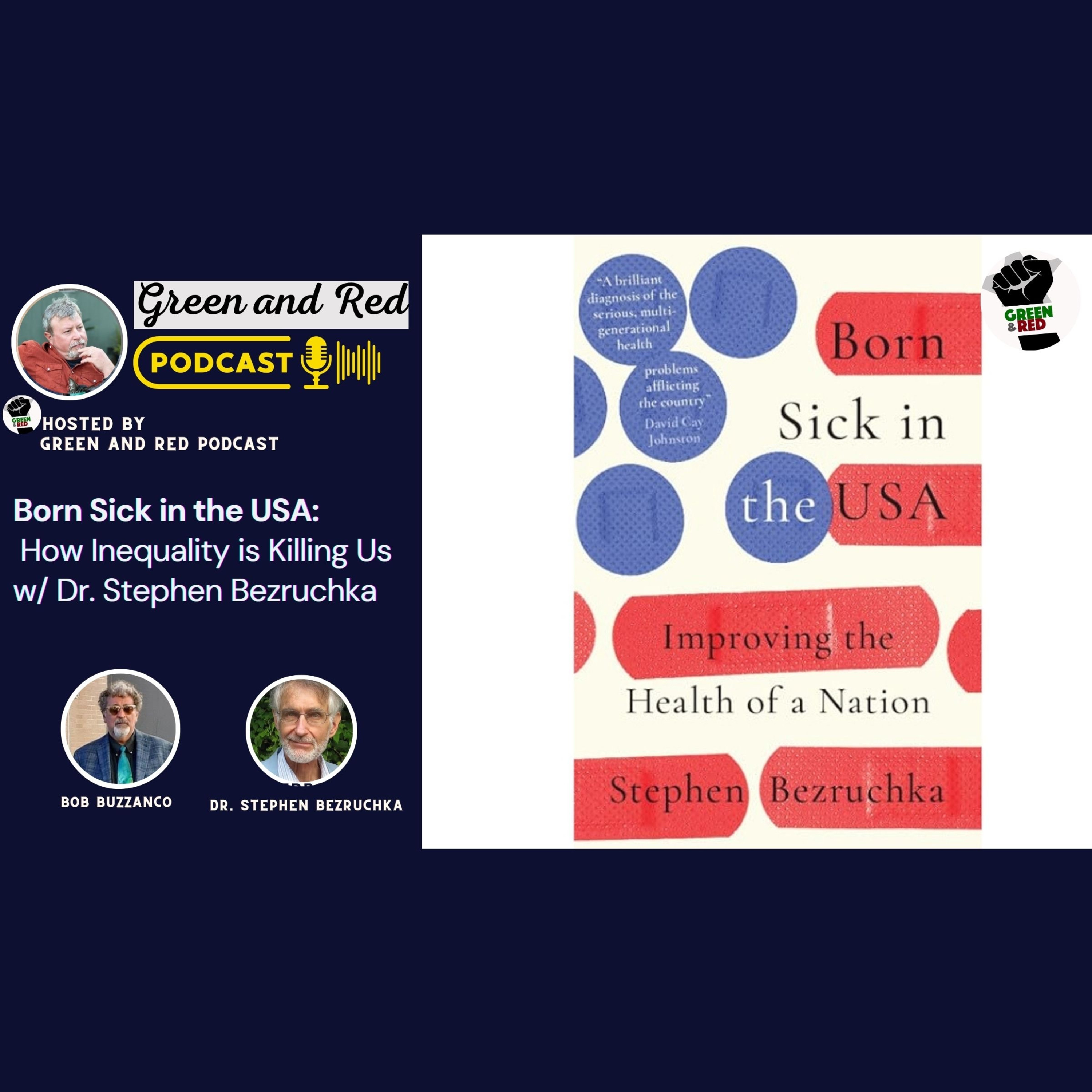 Born Sick in the USA: How Inequality is Killing Us w/ Dr. Stephen Bezruchka (G&R 468)