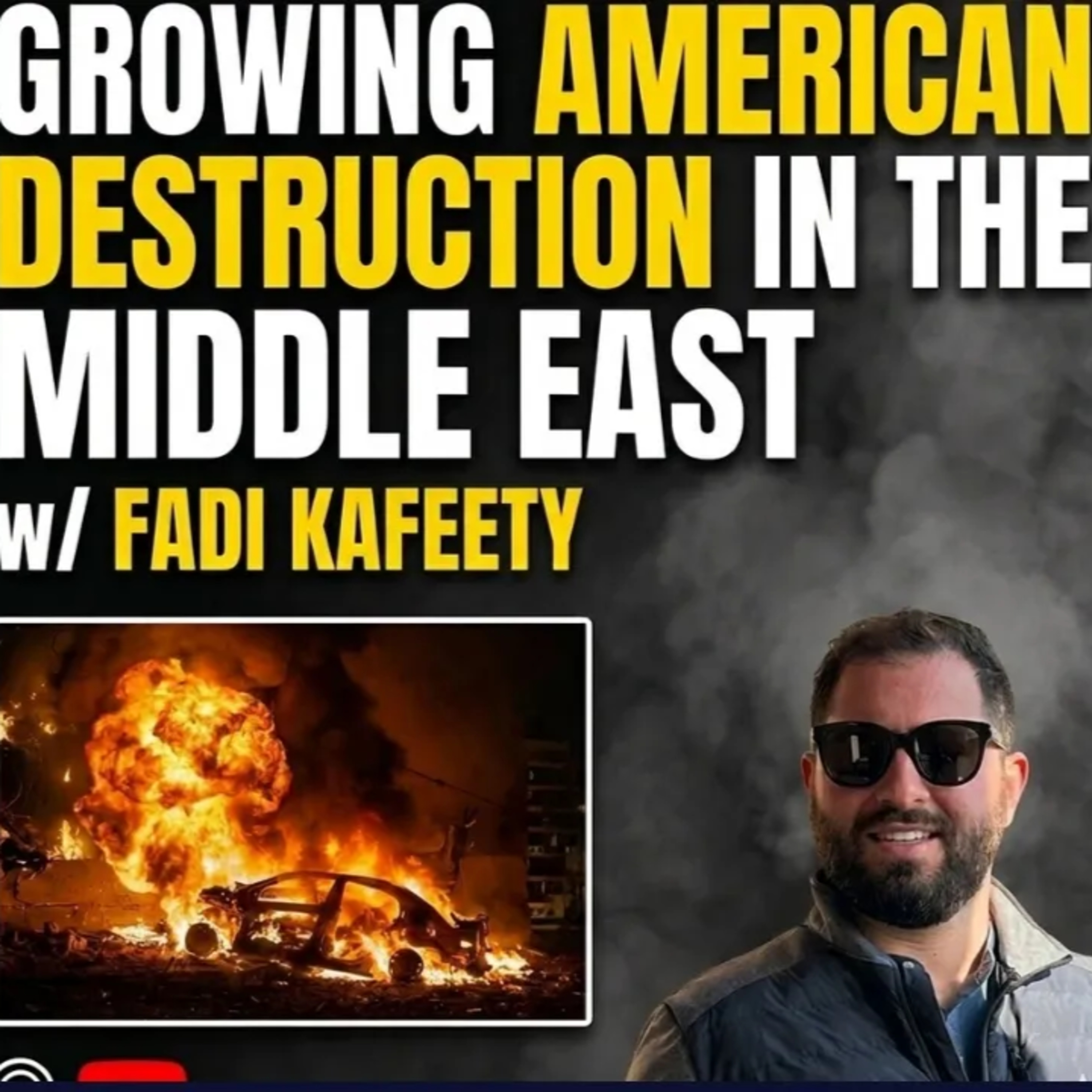 Growing American Destruction in the Middle East, w/ Fadi Kafeety (G&R 477)