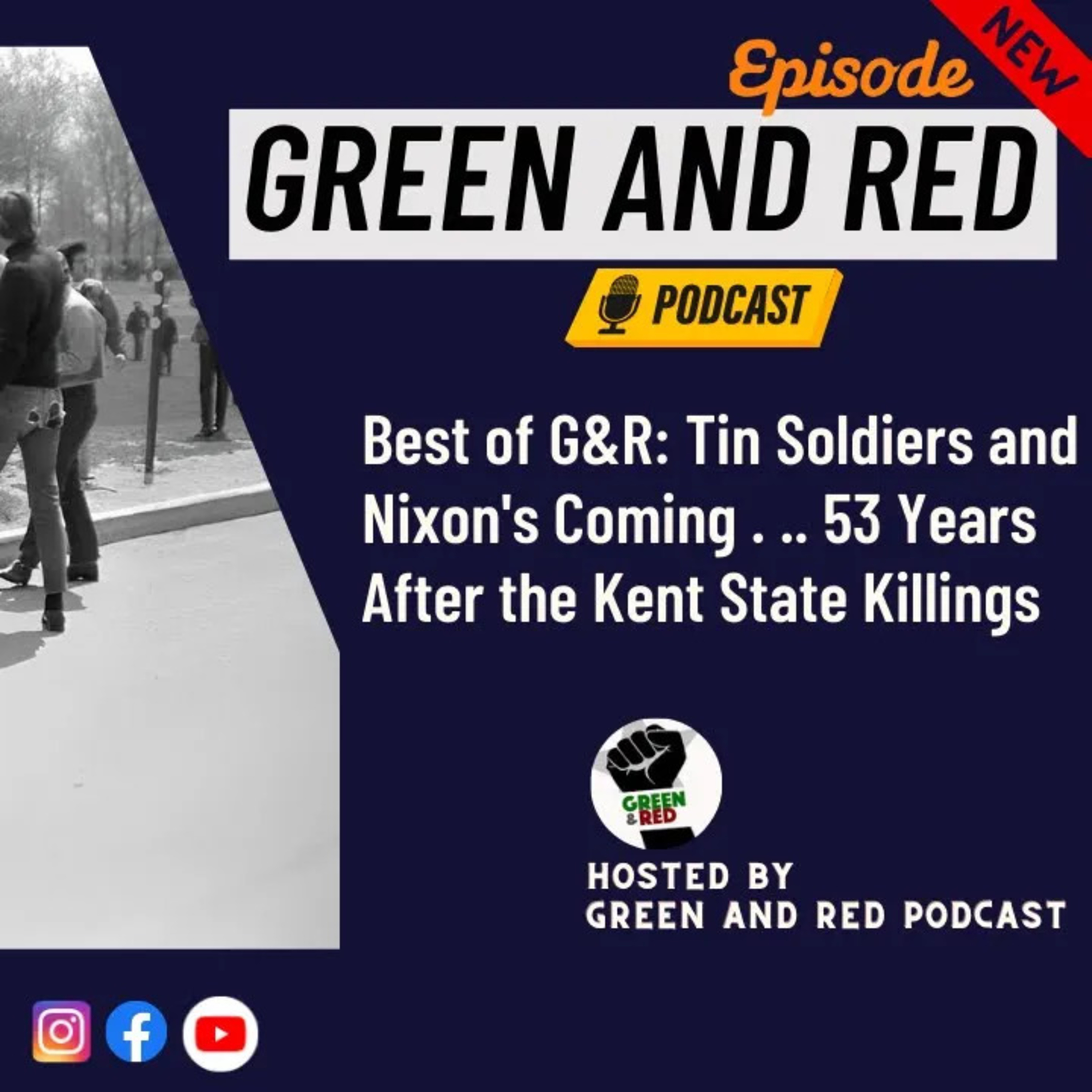 Best of G&R: Tin Soldiers and Nixon's Coming . . . 56 Years After the Kent State Killings (G&R 492) — Green & Red: Podcasts for Scrappy Radicals cover