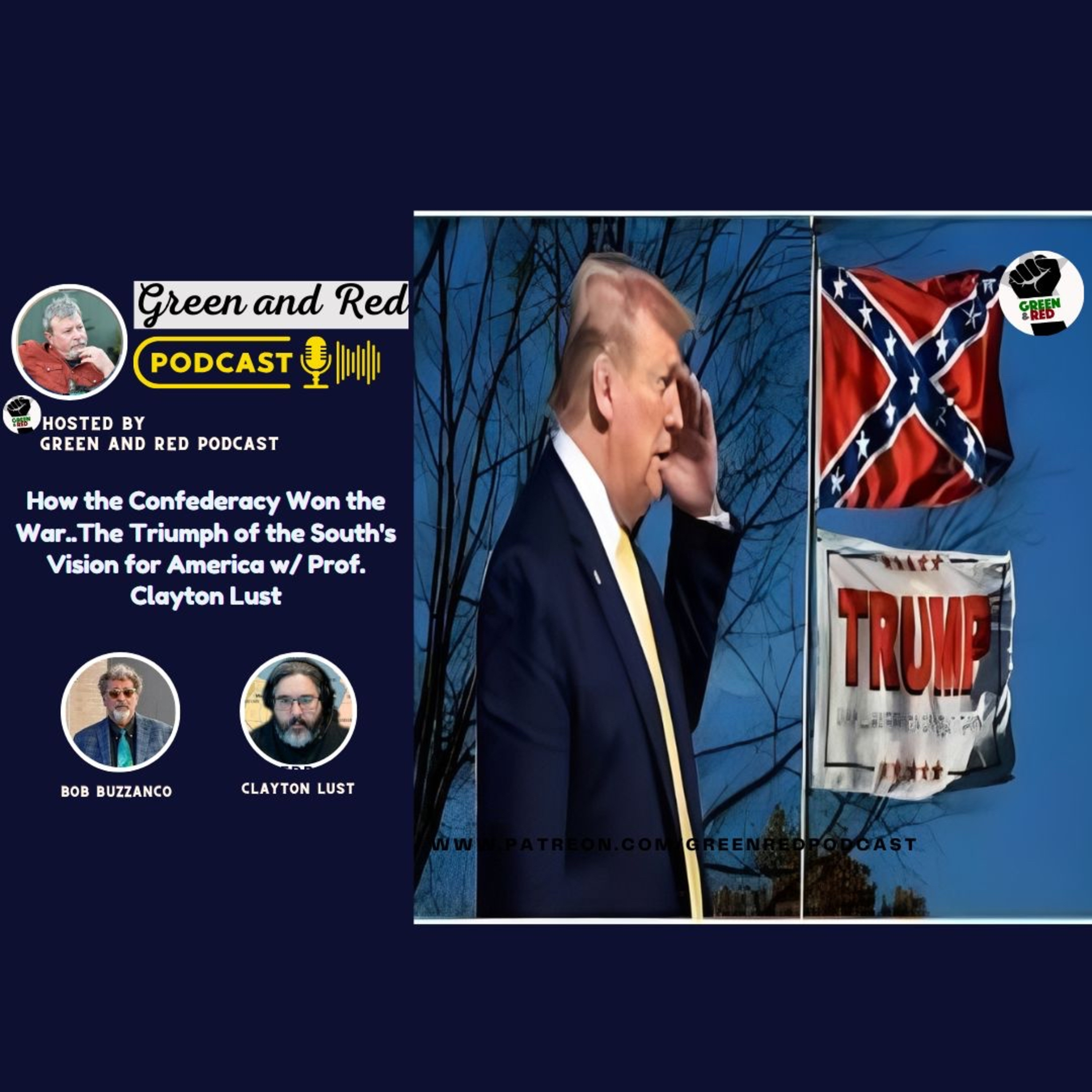 How the Confederacy Won the War..The Triumph of the South's Vision for America w/ Prof. Clayton Lust (G&R 493) — Green & Red: Podcasts for Scrappy Radicals cover