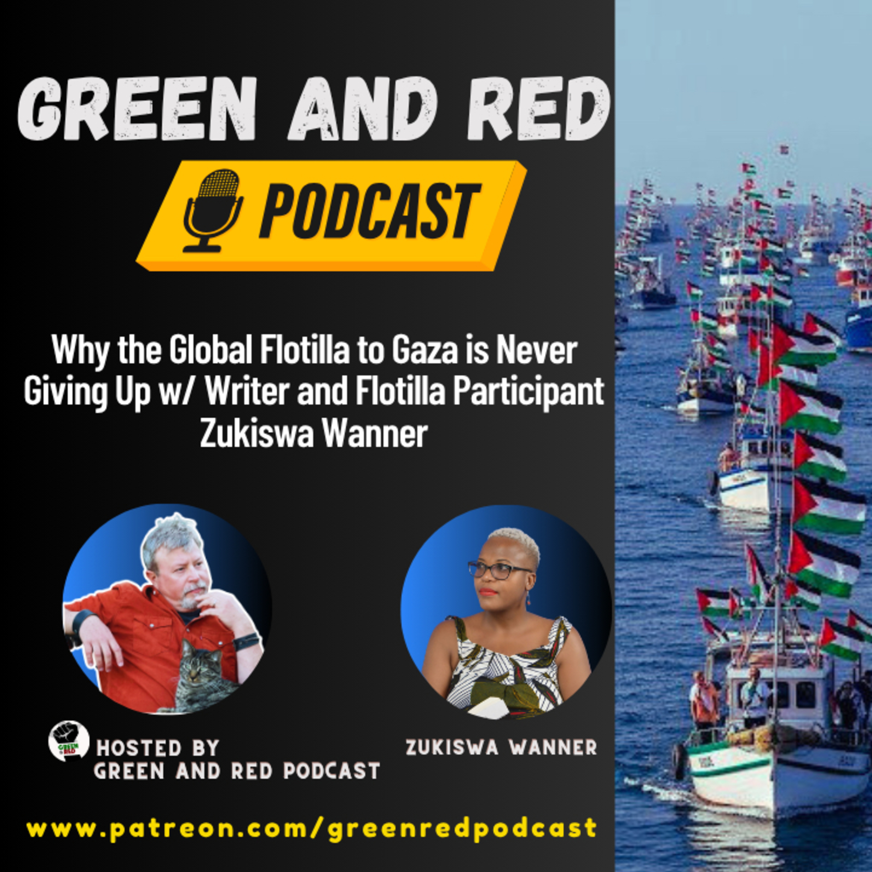 Why the Global Flotilla to Gaza is Never Giving Up w/ Writer and Flotilla Participant Zukiswa Wanner (G&R 494) — Green & Red: Podcasts for Scrappy Radicals cover