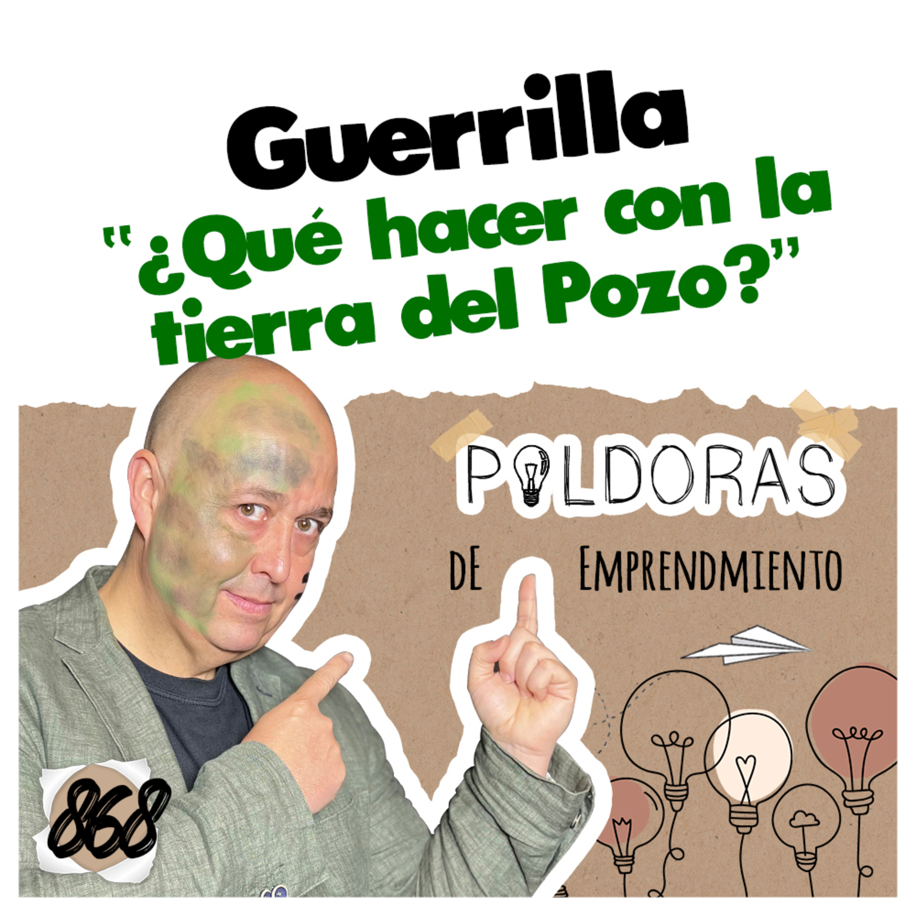 ¿Qué hacer con la tierra del Pozo? - Píldoras de EMPRENDIMIENTO, Guerrilla