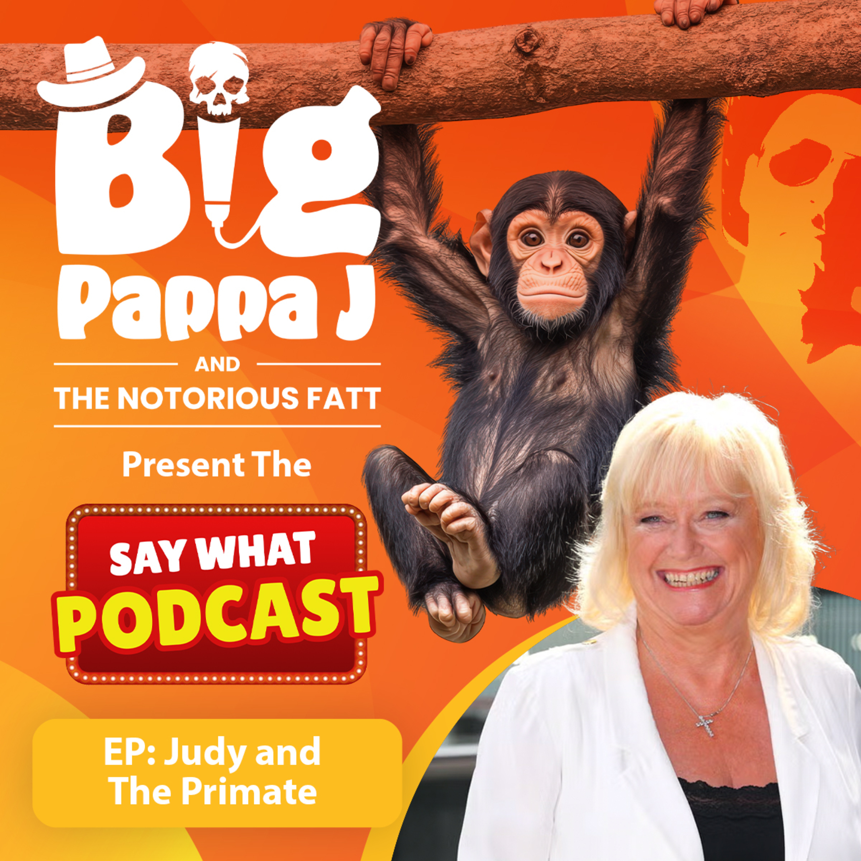 Say What! Podcast Big Pappa J