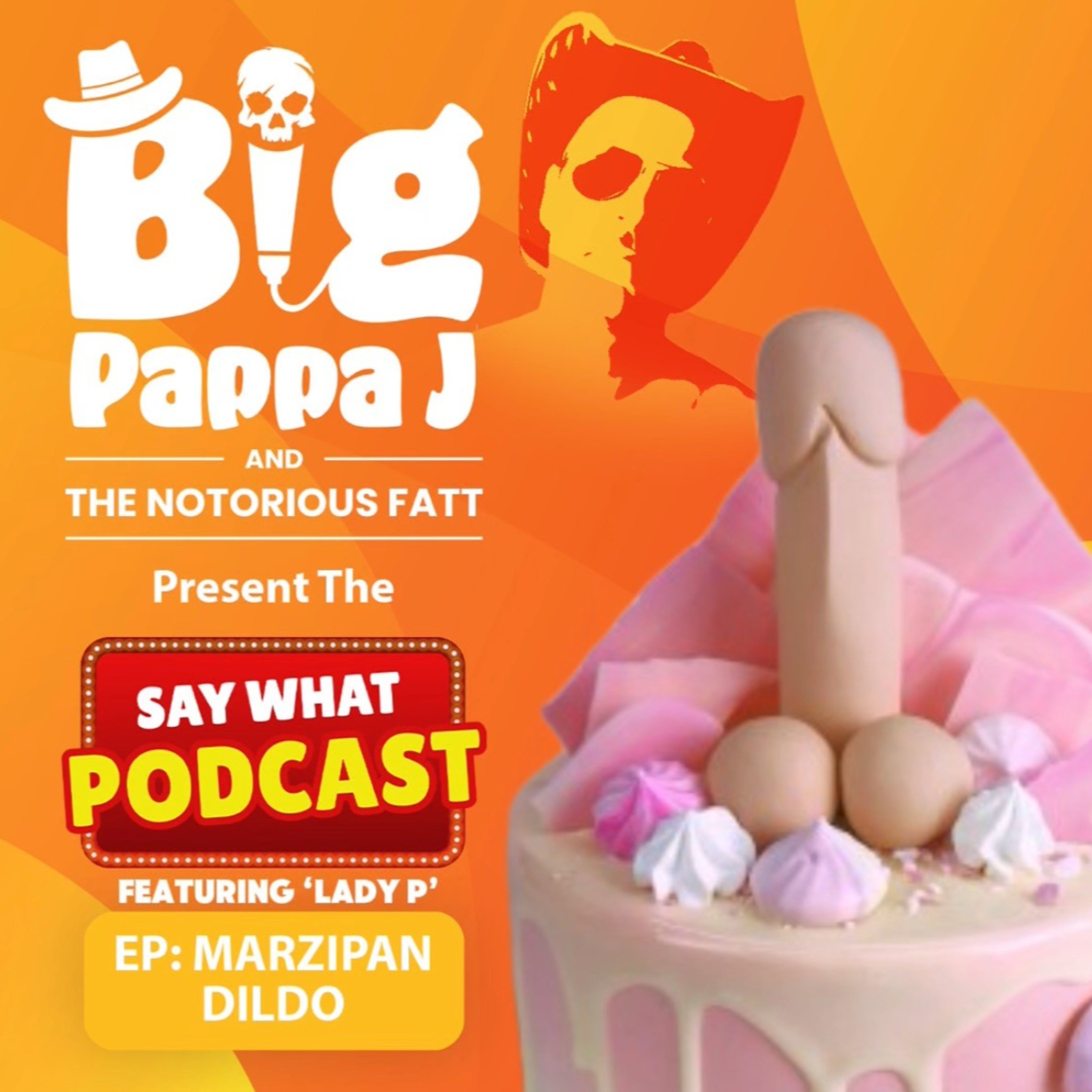 Say What! Podcast Big Pappa J