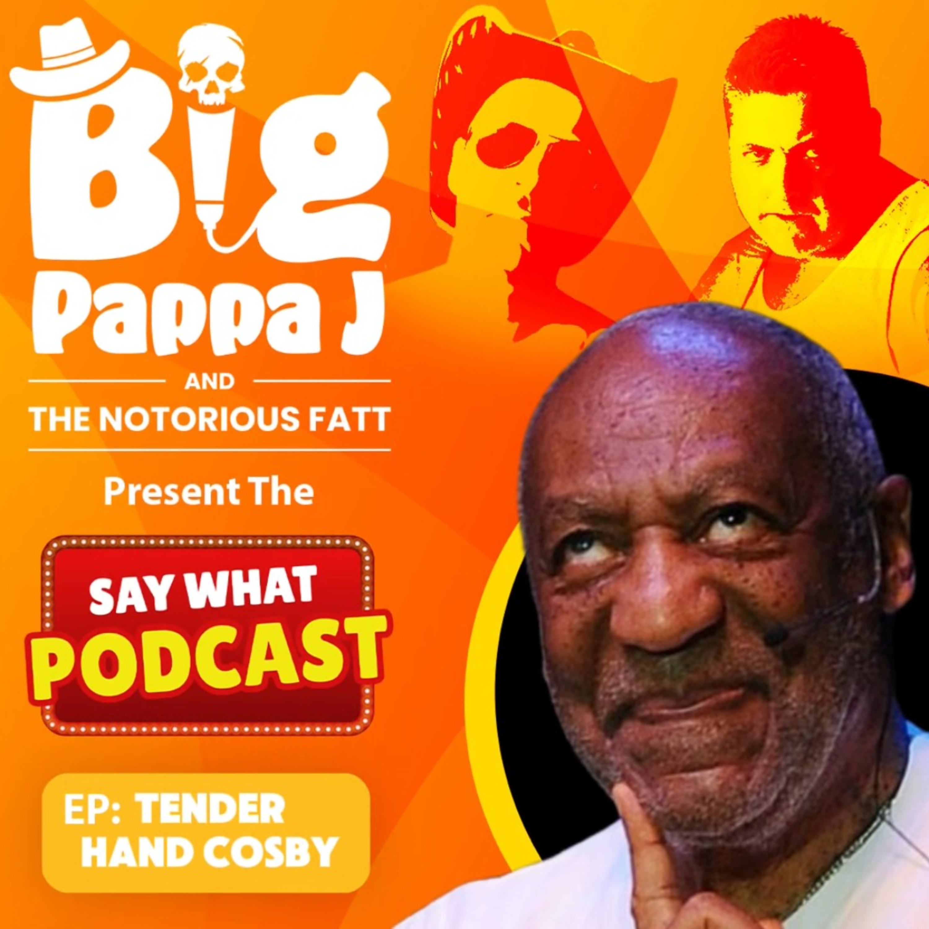 Say What! Podcast Big Pappa J