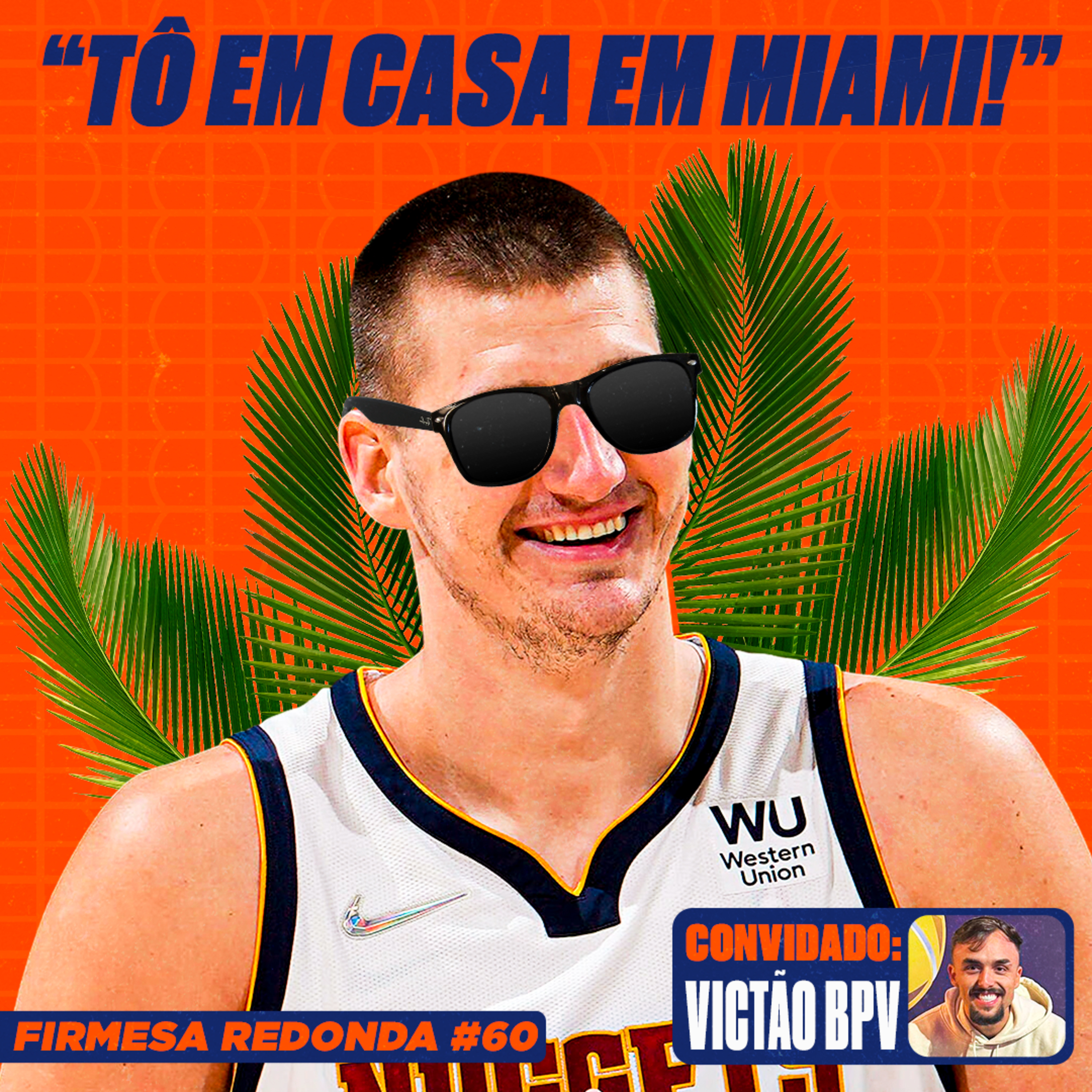 COMO NIKOLA JOKIC DOMINOU MIAMI COM UMA ATUAÇÃO HISTÓRICA | FIRMESA REDONDA #60 (c/ Victão do Basquete Pra Vida) episode artwork