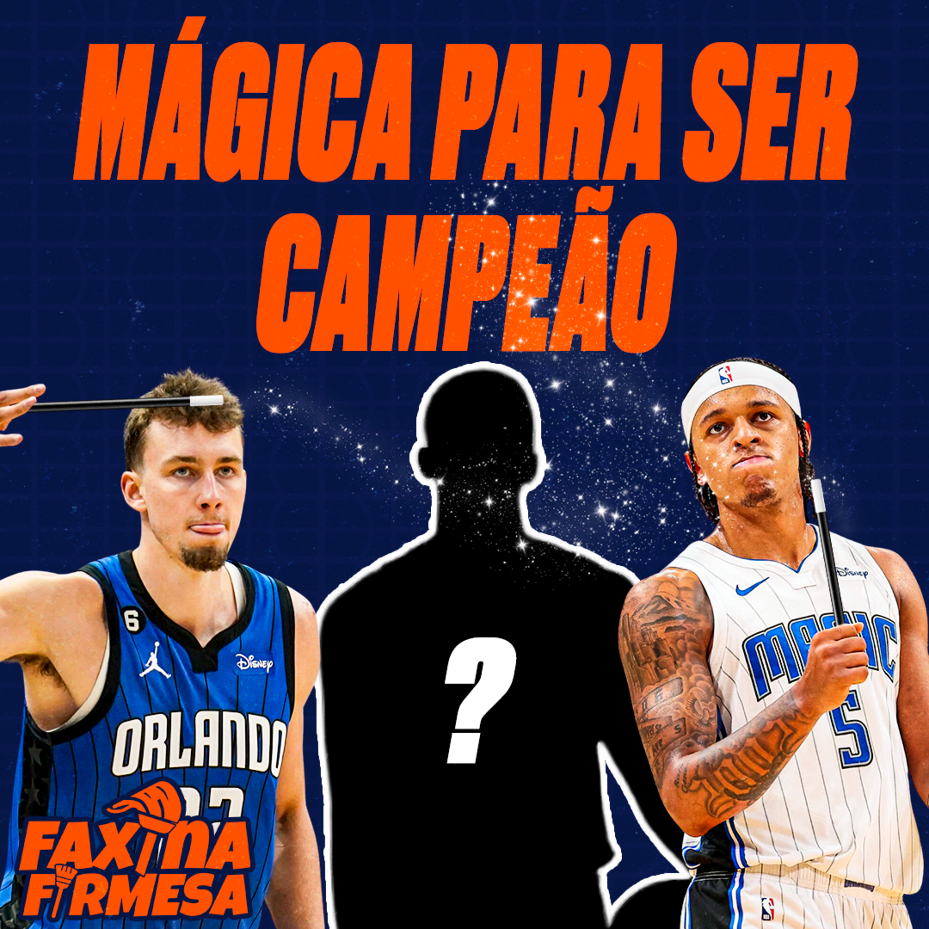 COMO O ORLANDO MAGIC PODE VIRAR UM DOS FAVORITOS PARA O ANO QUE VEM | FAXINA FIRMESA S03E02 episode artwork