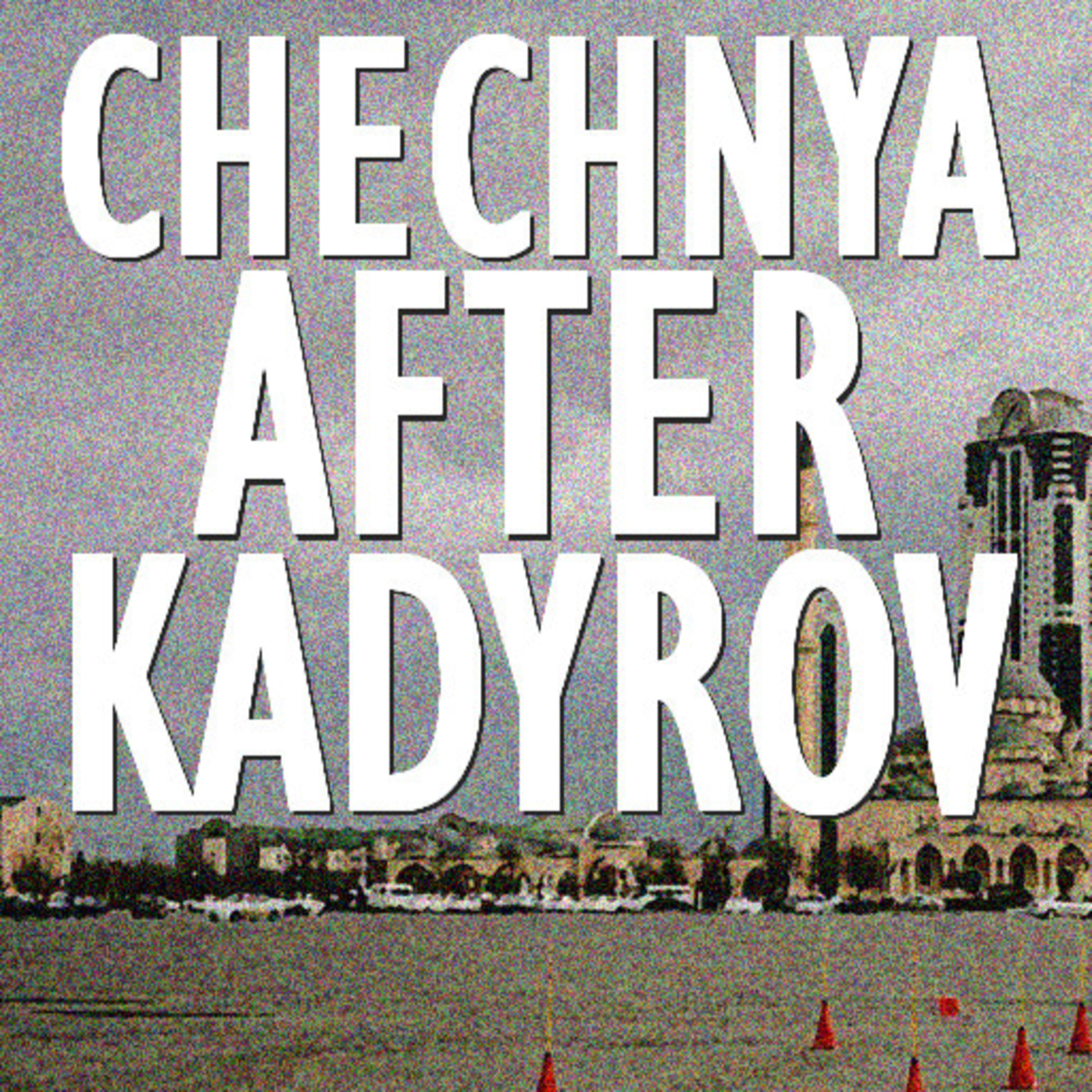 405. Ivan U. Kłyszcz - Chechnya: Putin's Pitbull or Achilles Heel? What Might it's Fate be After Kadyrov?