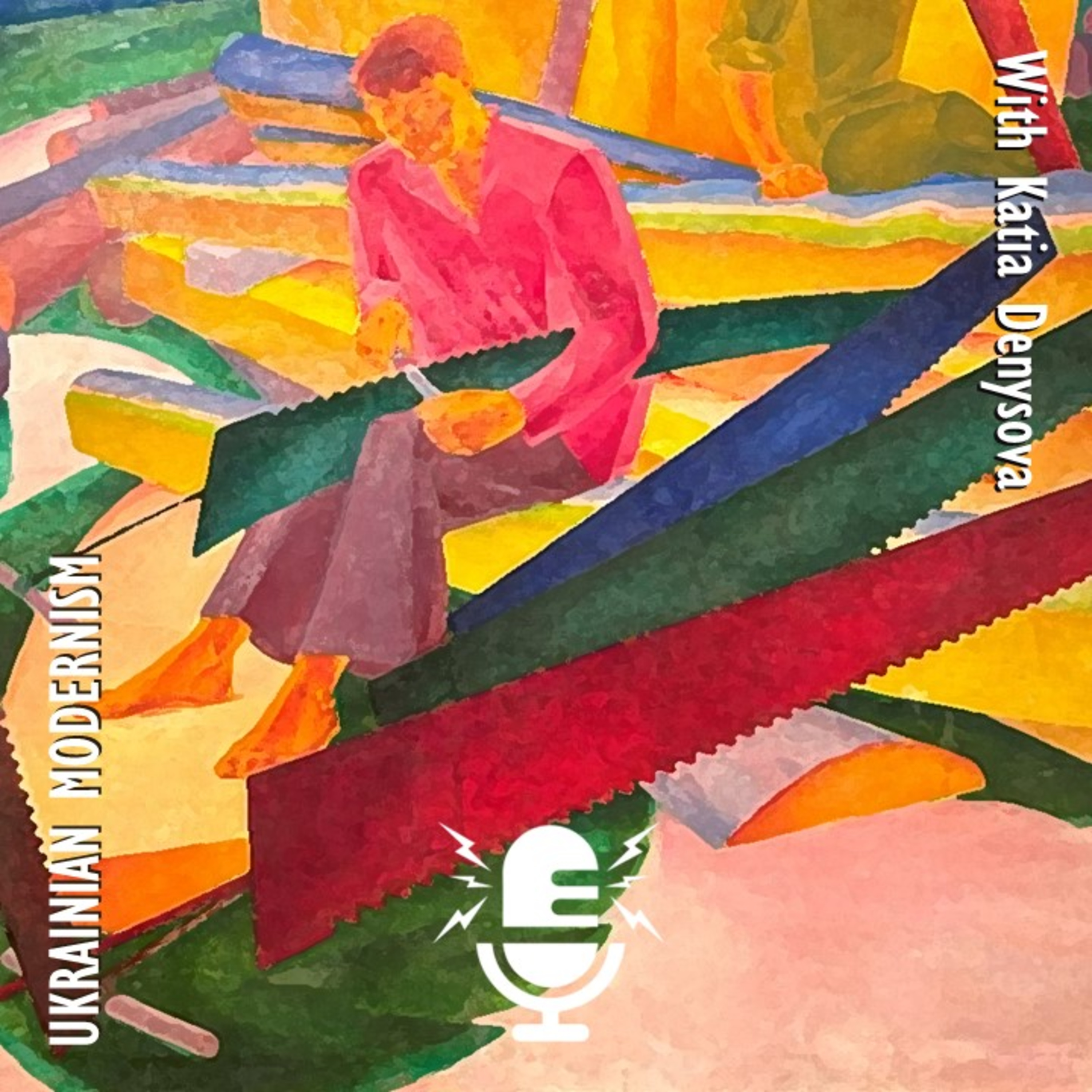 473. Katia Denysova - Exploring Groundbreaking Modernist Art Made in Ukraine Between 1900 and the 1930s