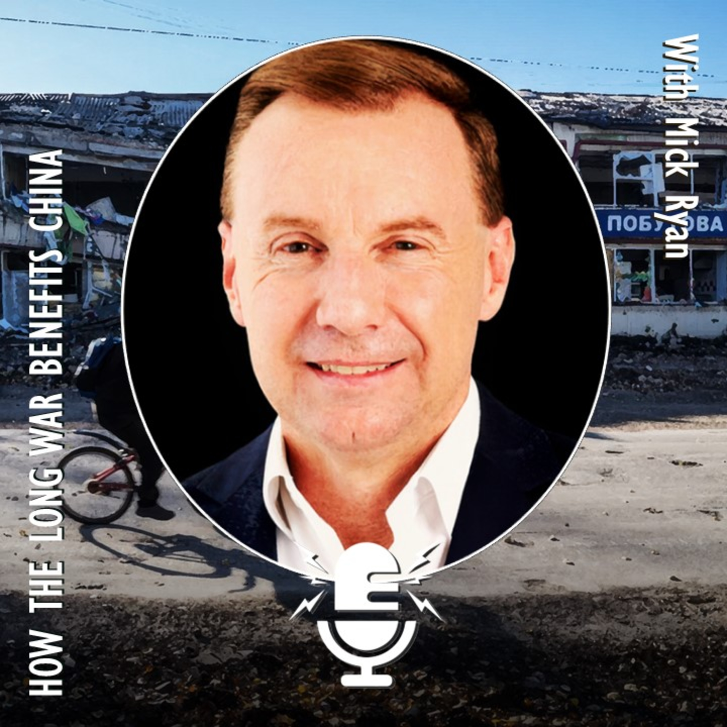 539. Mick Ryan - How China Benefits from the Long War in Ukraine and New Age of Darkness for Democracies.