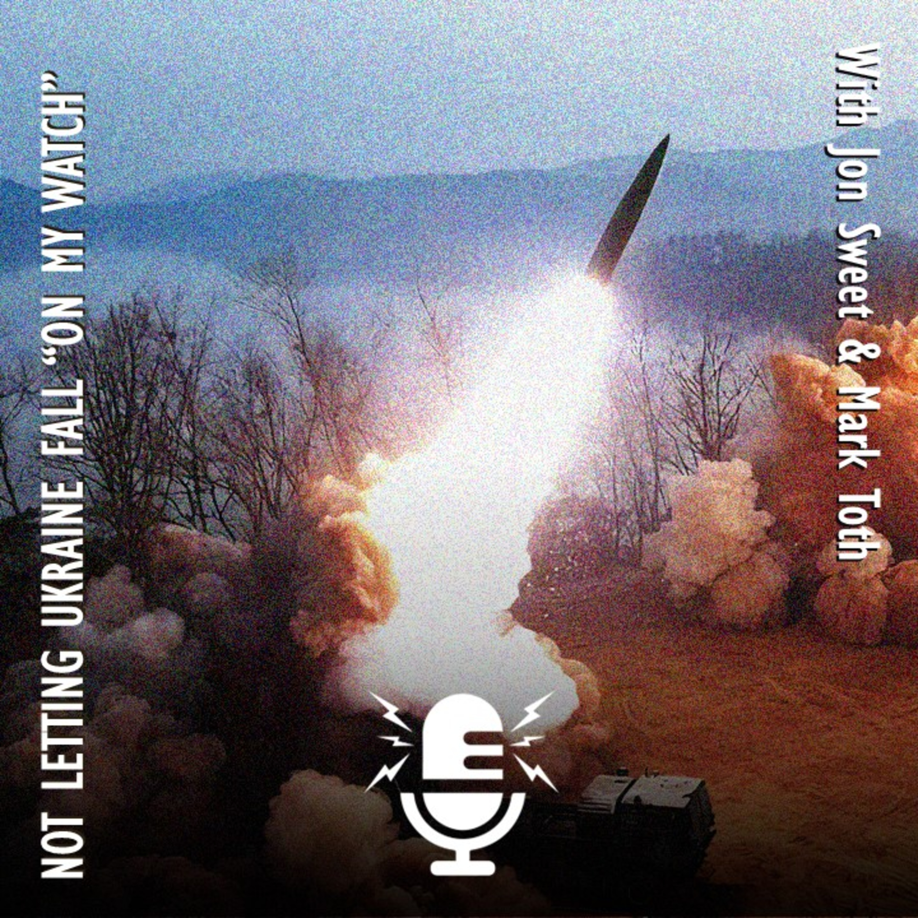 557. Mark Toth and Jon Sweet - Ukraine Given Enough Weapons to Survive and not Lose War on Biden’s Watch.