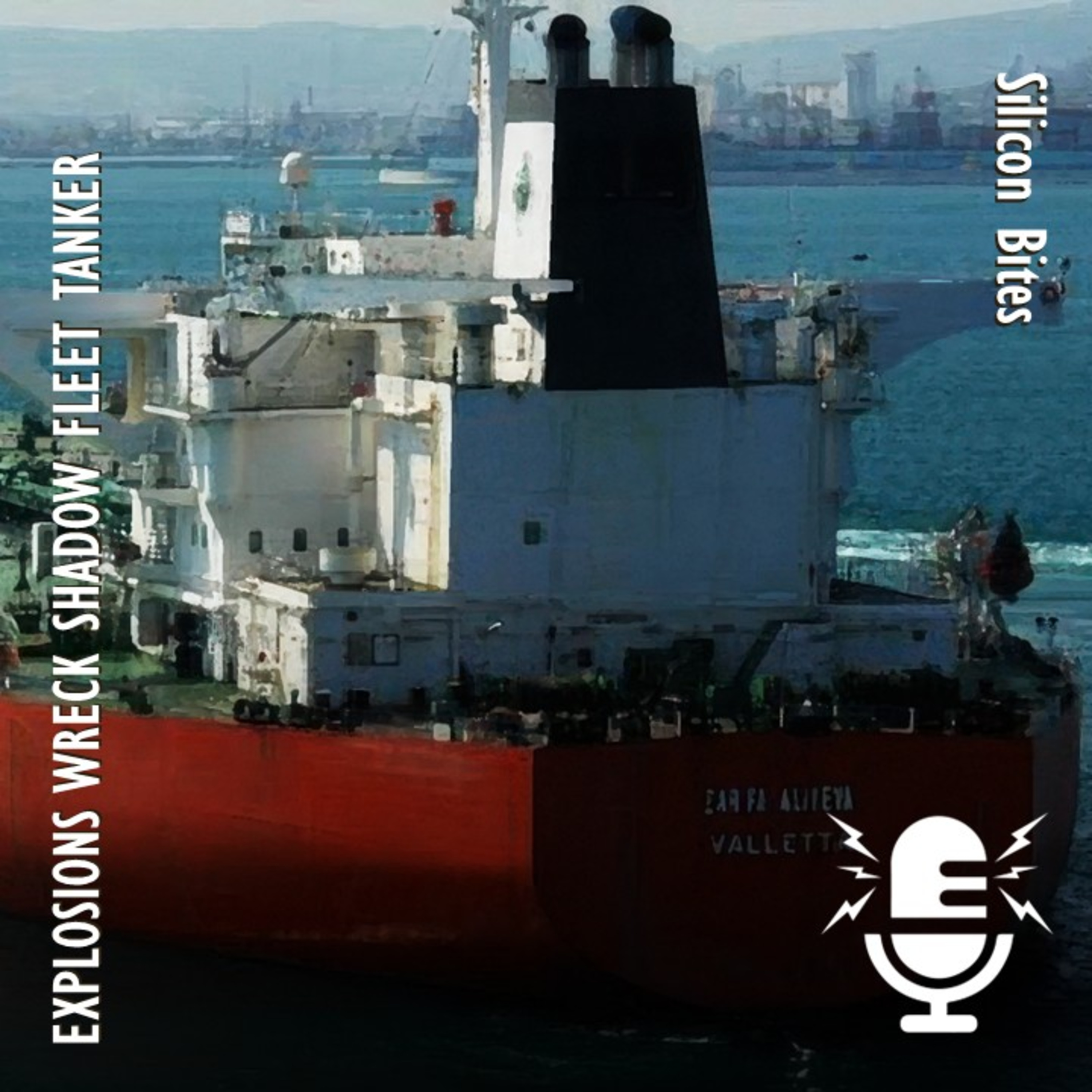 Silicon Bites #95 - Catastrophic Explosion on Russian Oil Tanker - the New ‘Careless Smoking’ Trend?