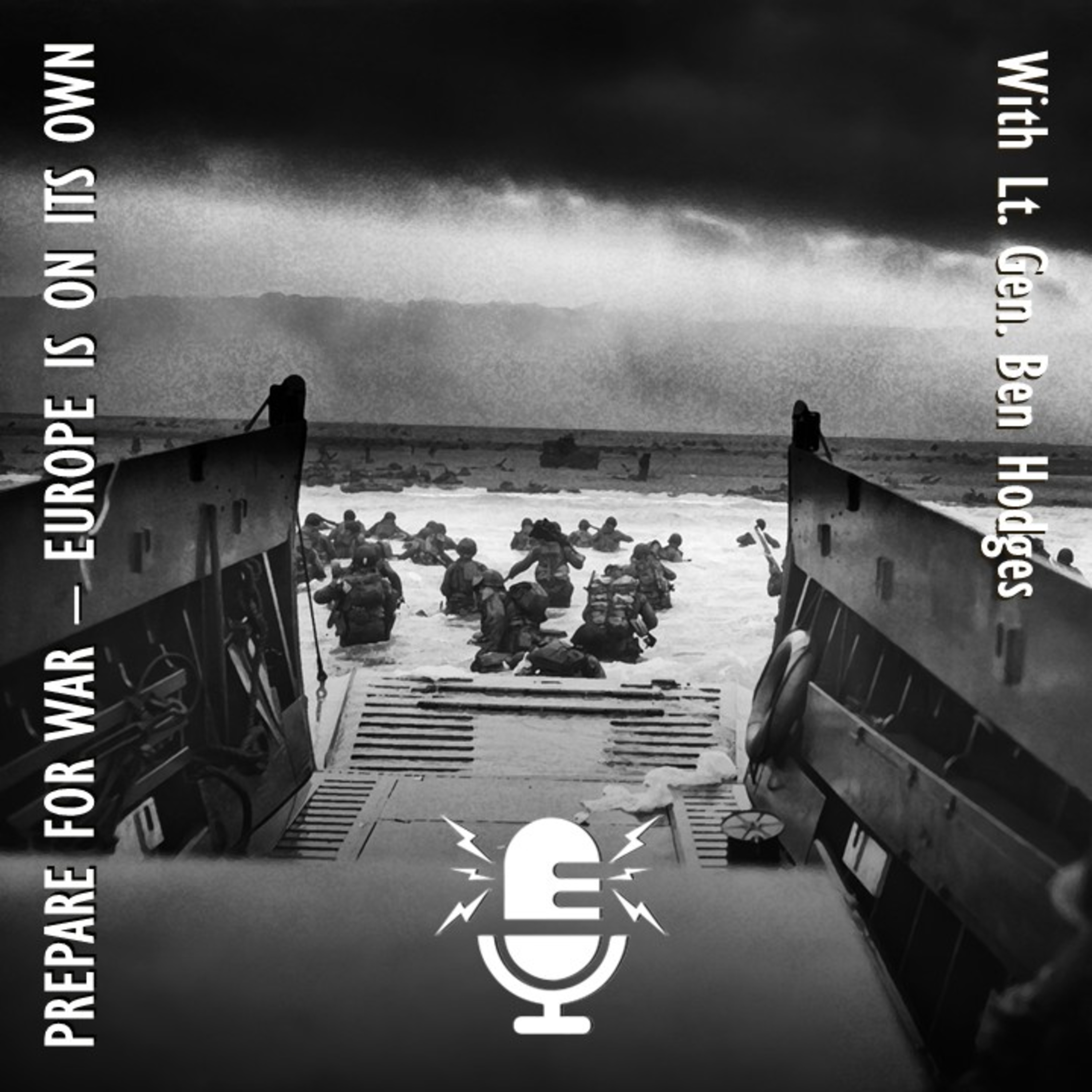 628. Ben Hodges - Europe must Prepare for War or Risk Russian Provocation and Domination of the Continent