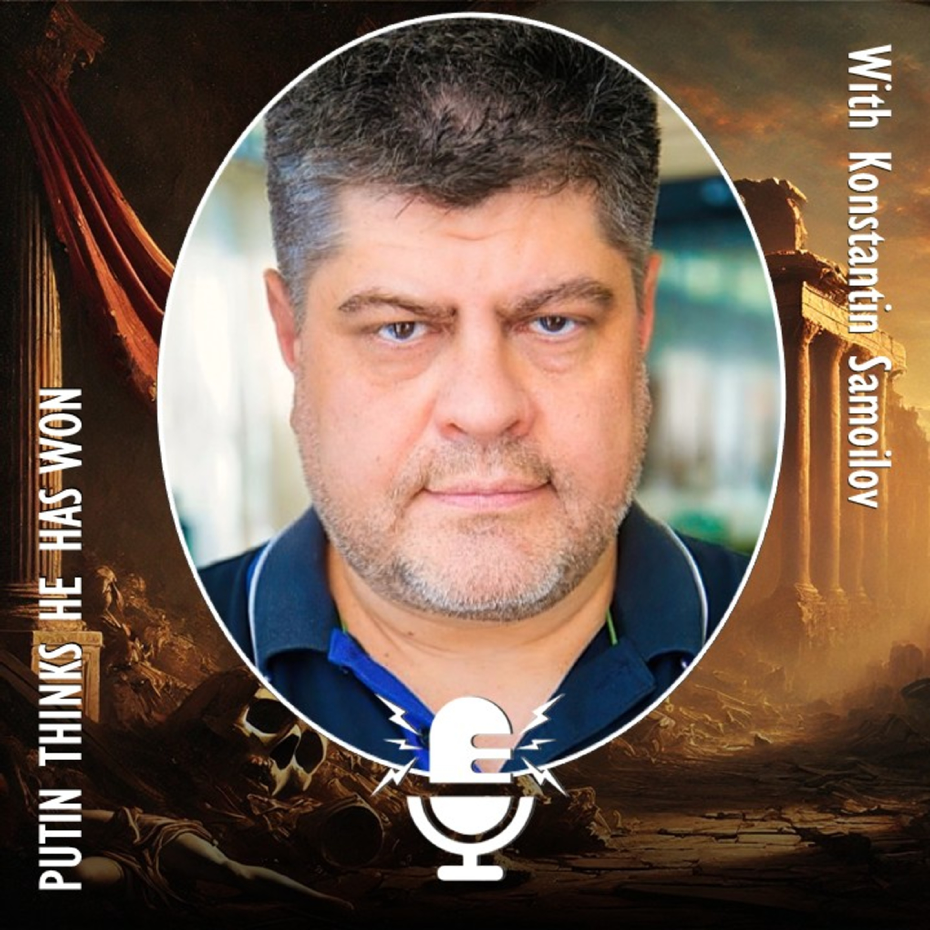 651. Konstantin Samoilov - Putin Thinks he has Won not Only the War Against Ukraine but War on the West