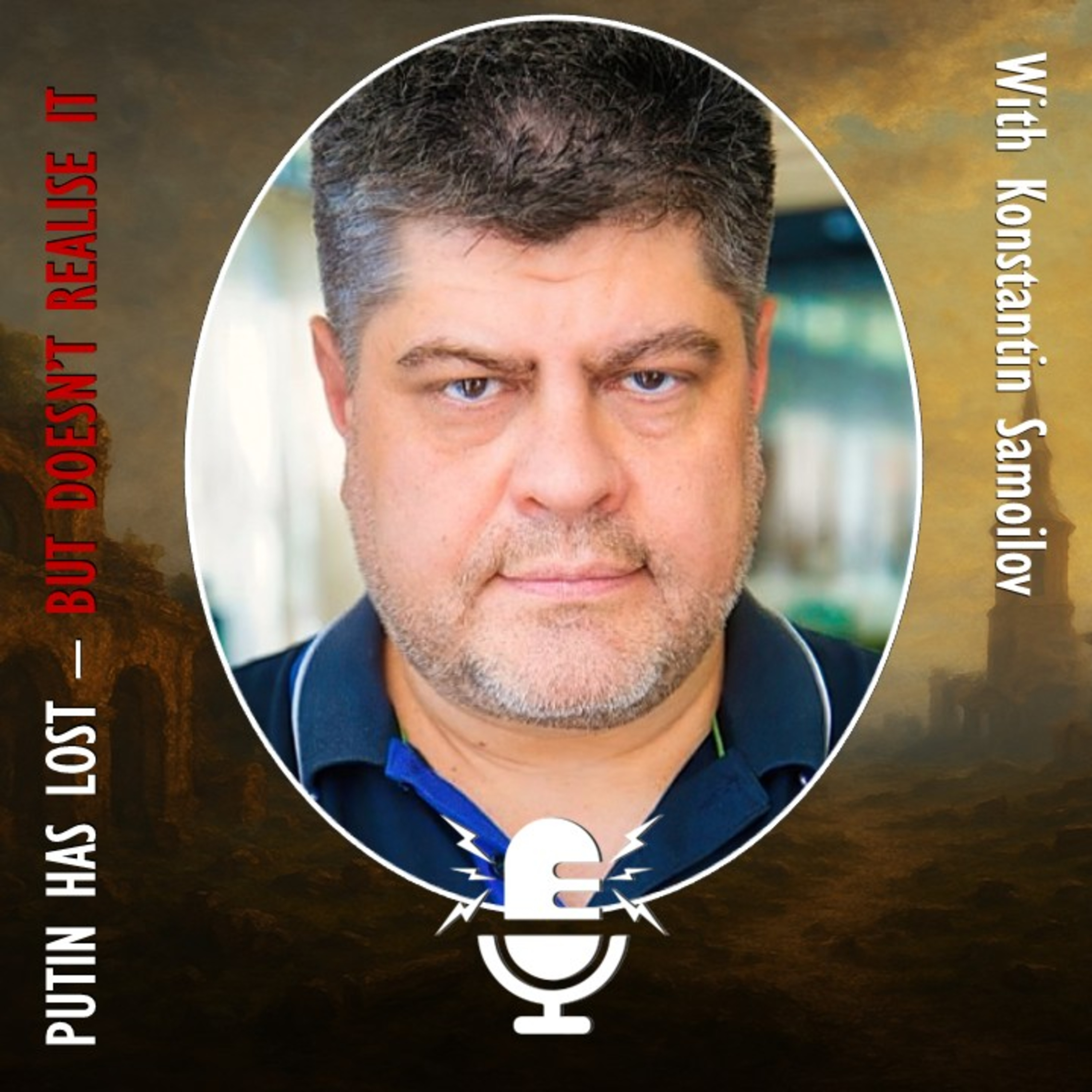 663. Konstantin Samoilov - Putin has Lost the War and Risks his Economy, Regime and Life