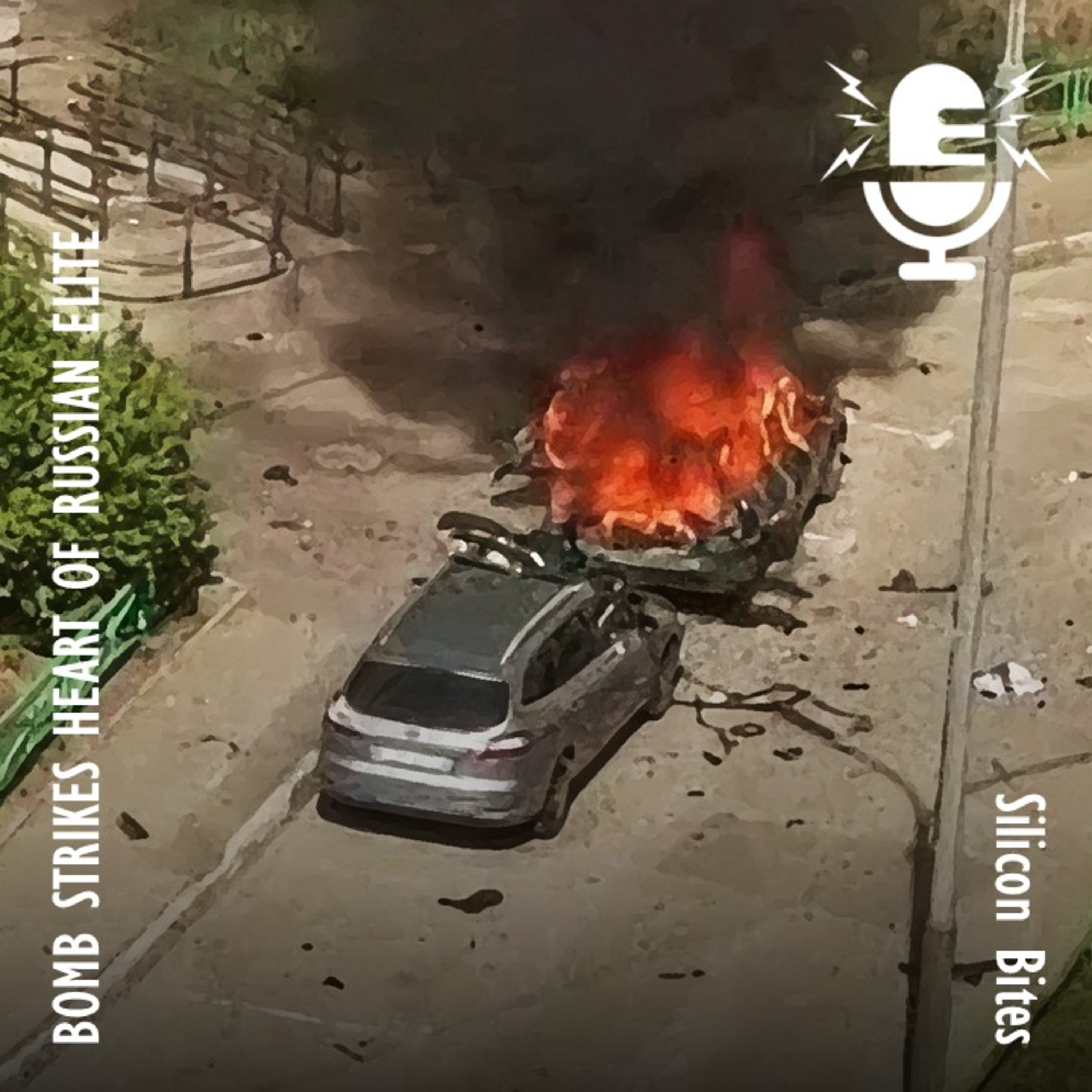 Silicon Bites #134 - One of Putin's Military Generals Erased in Bomb Blast on the Streets of Moscow.