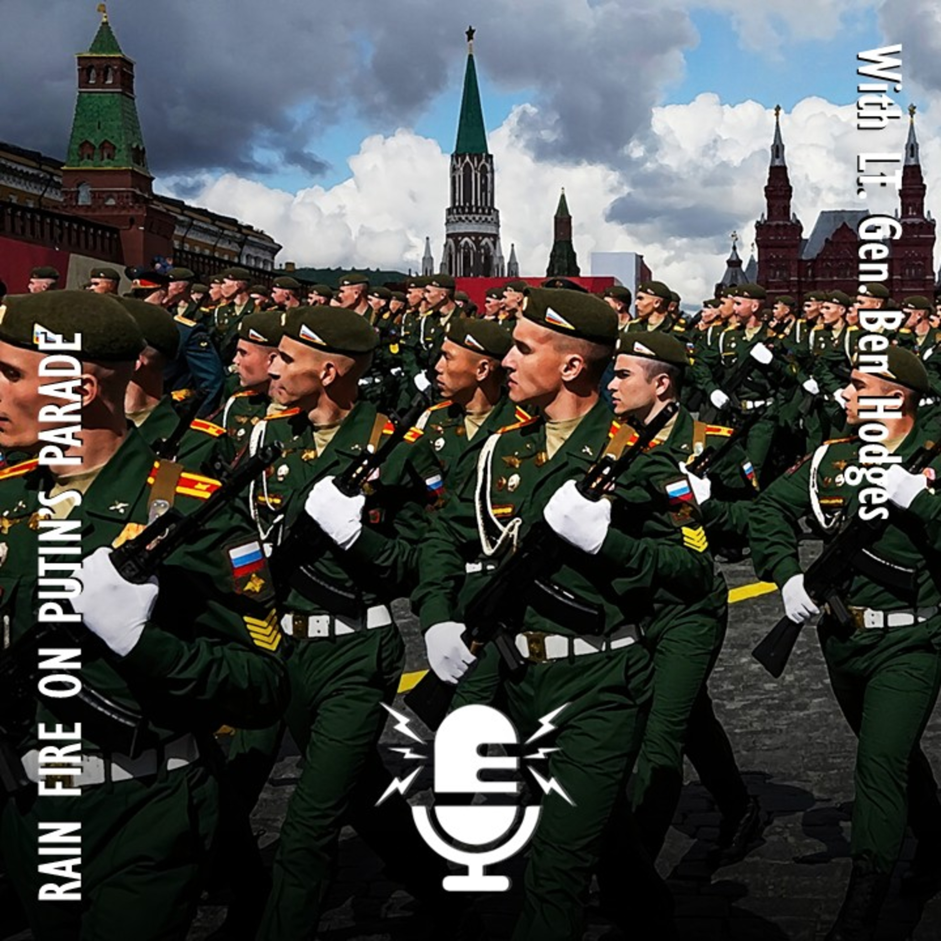 694. Lt. Gen. Ben Hodges - Rain Fire on Putin's 9th May Parade - A Legitimate Military Target for Ukraine