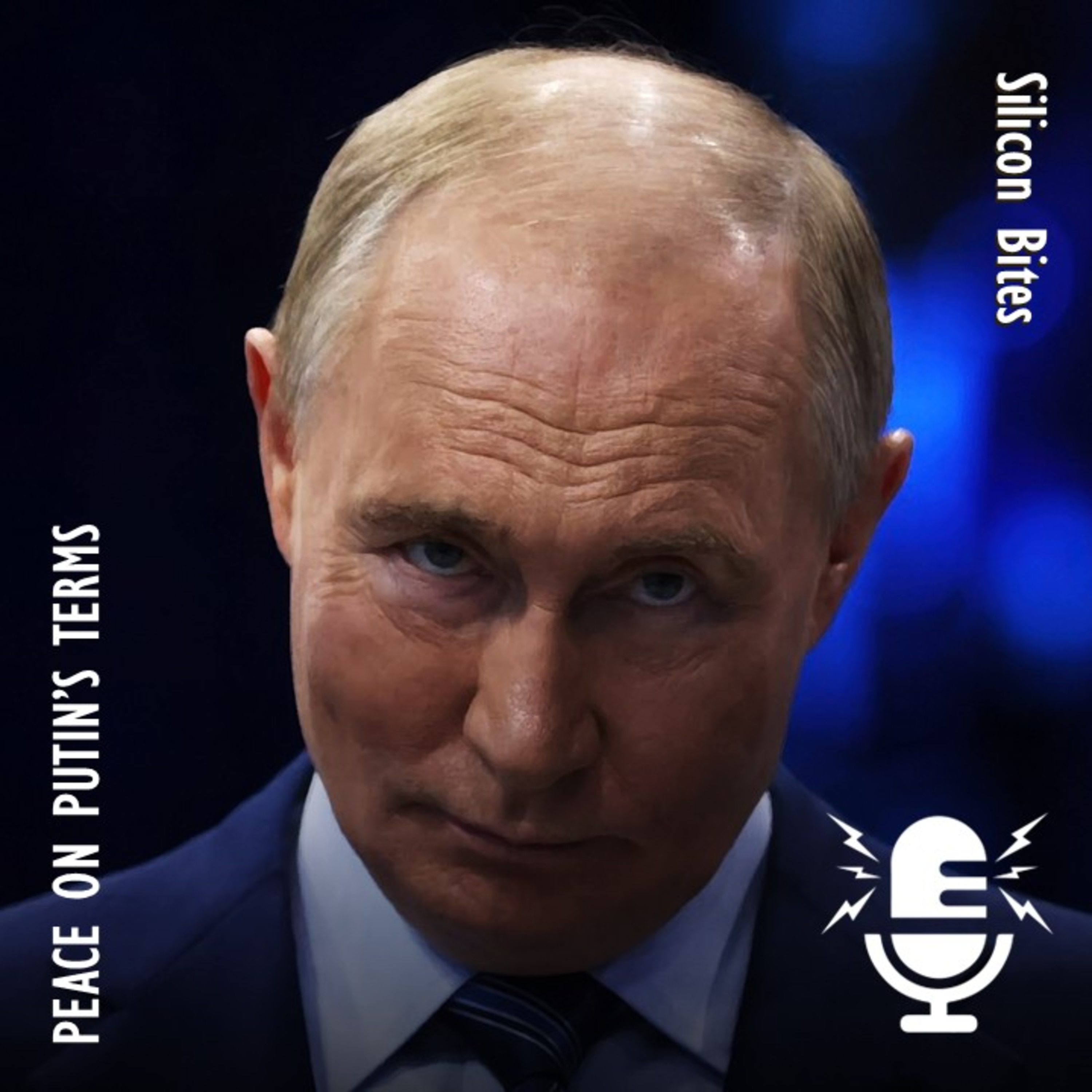 Silicon Bites #142 - Peace is not Peace for Putin, Meaning he is Unlikely to Turn up for Peace Talks