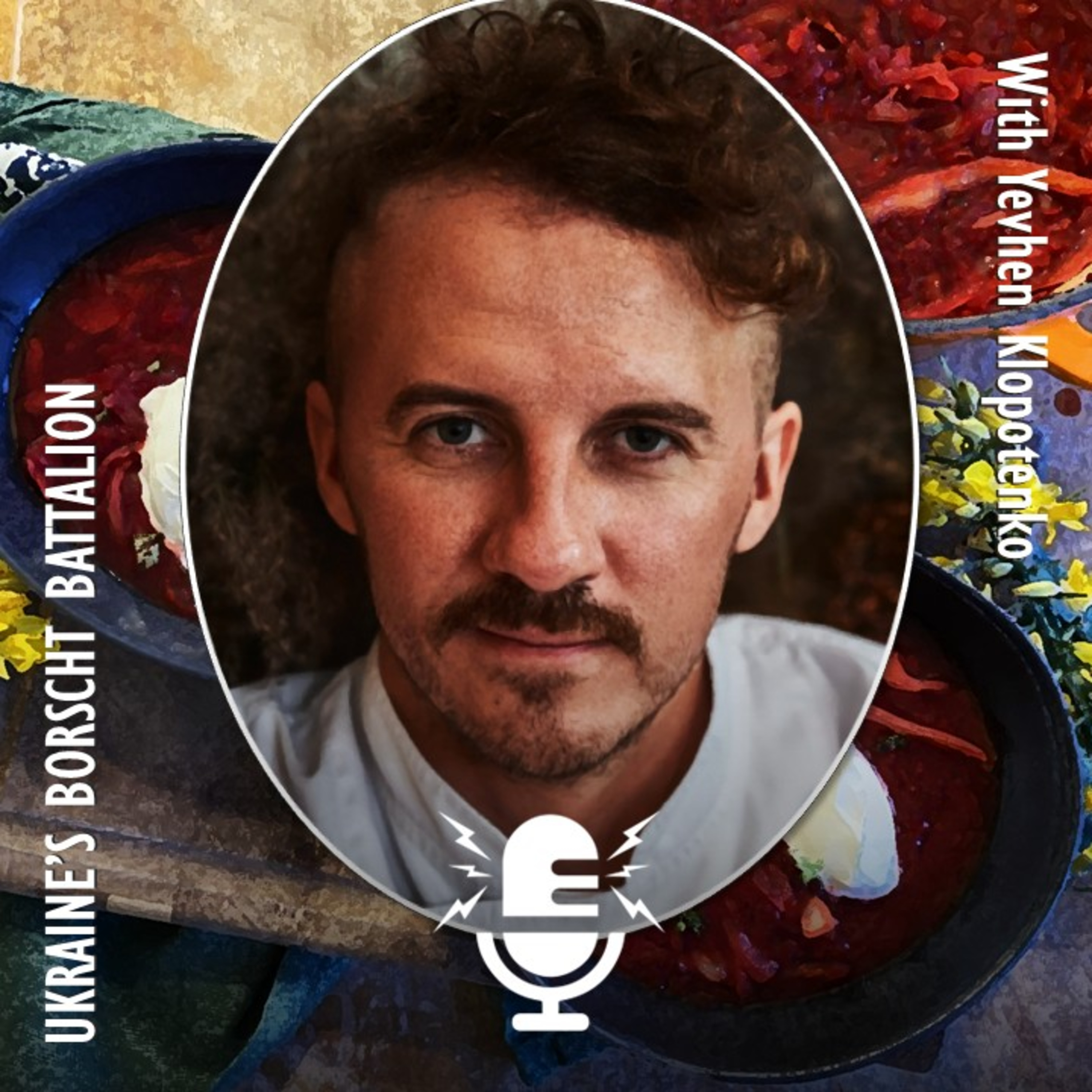 1160. Borscht Wars, Culinary Combat and the Struggle for Ukrainian Food with Yevhen Klopotenko! artwork