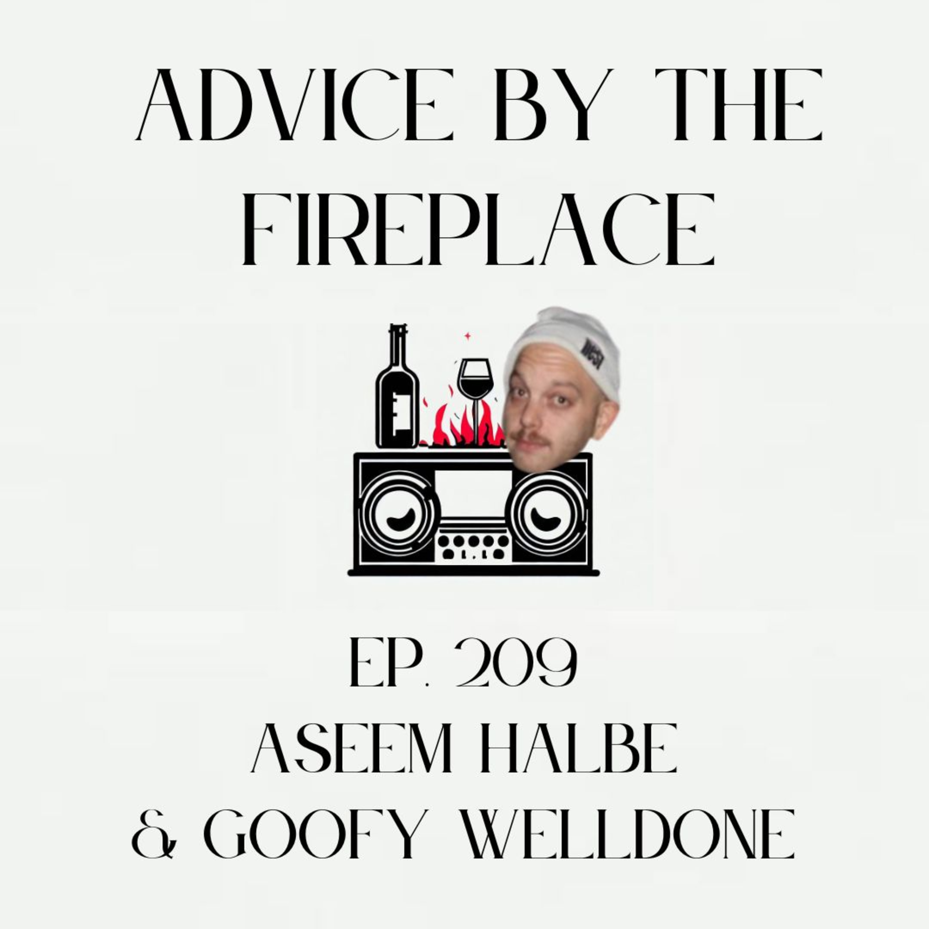 Ep. 209 w/ Aseem H. & Goofy Welldone episode artwork
