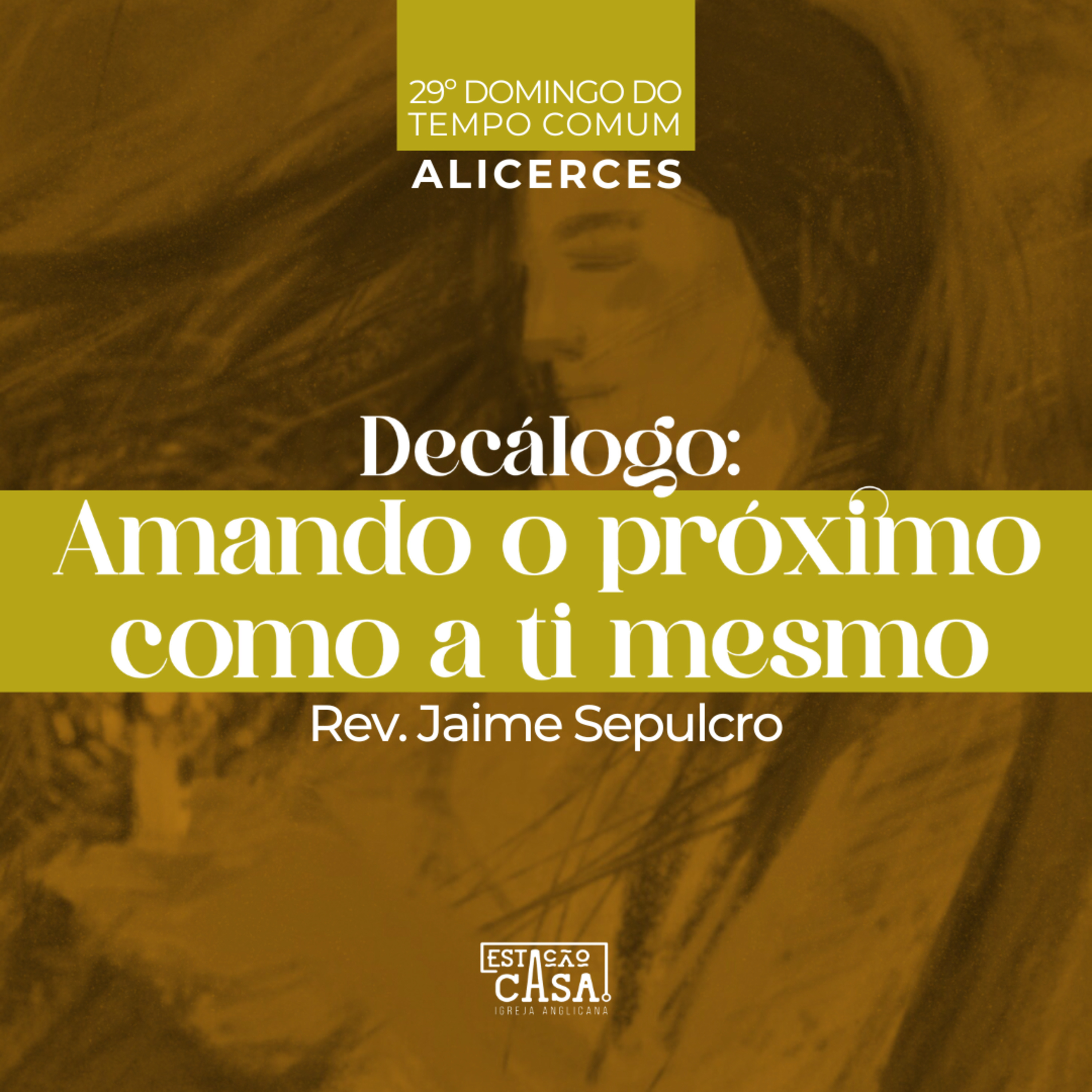 Decálogo: Amando o próximo como a ti mesmo - Parte II - Rev. Jaime Sepulcro | Alicerces (5/8) episode artwork