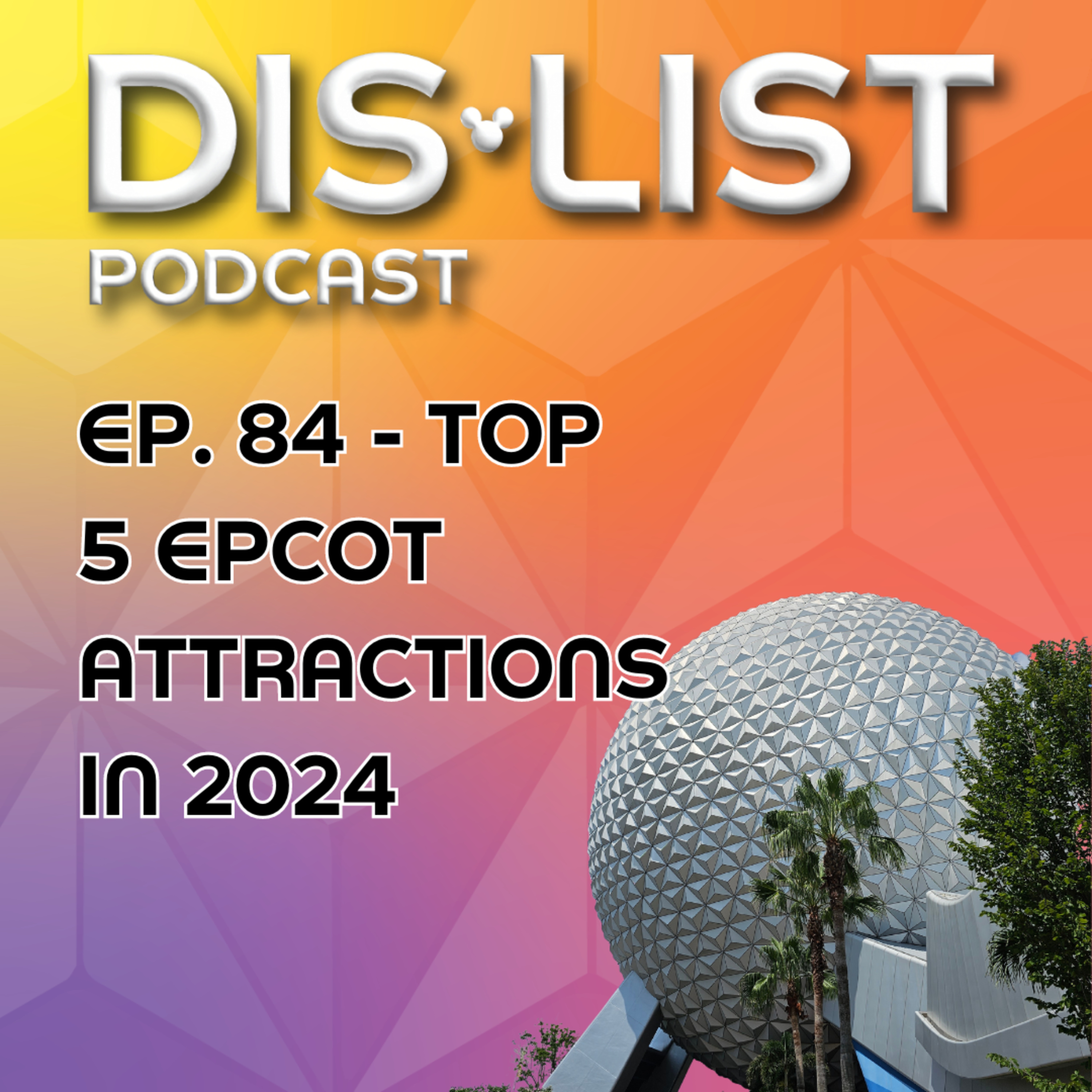 Ep. 84 - Revisiting Epcot: A 2024 Ranking episode artwork