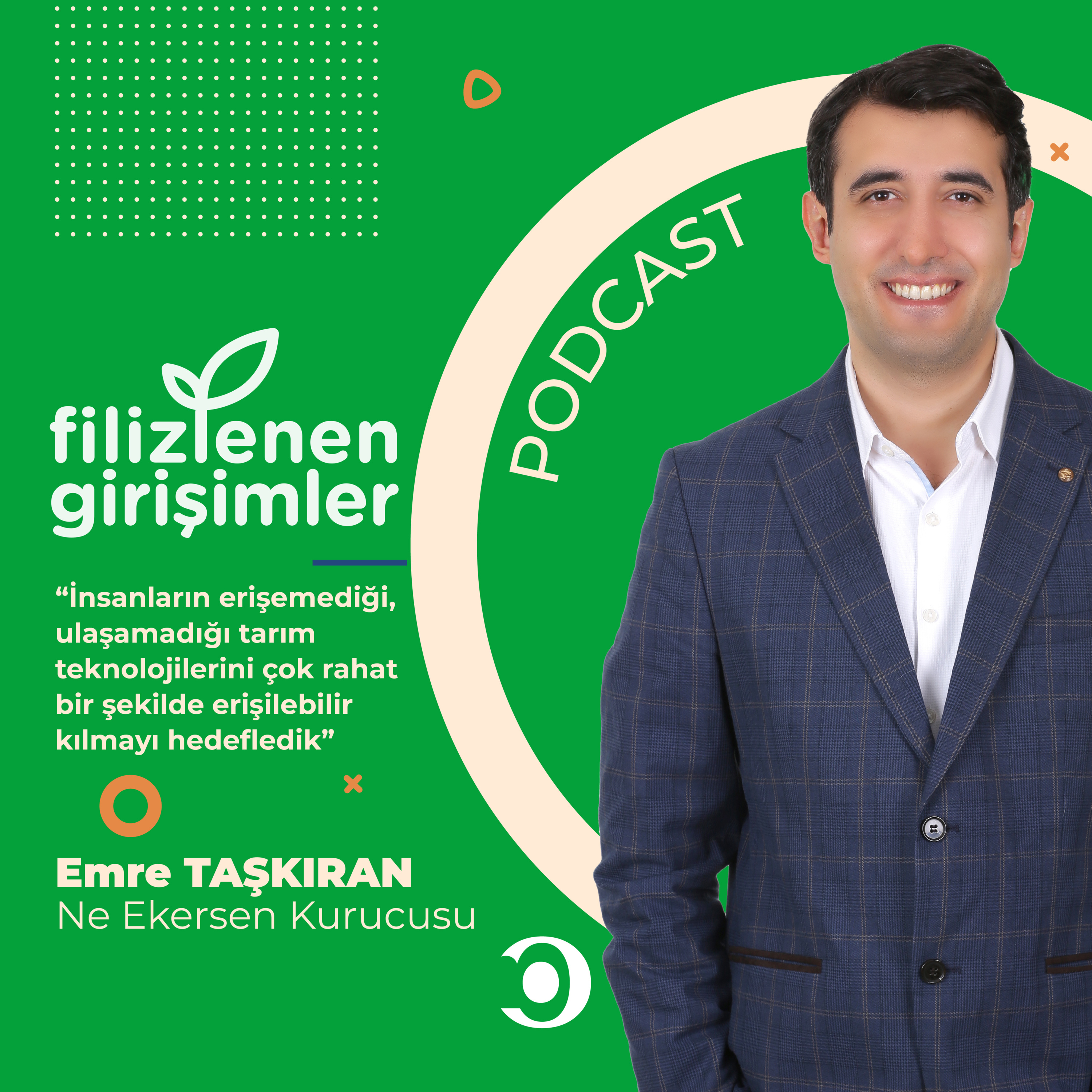 Filizlenen Girişimler - Ne Ekersen Kurucusu Emre Taşkıran | İnsanların Erişemediği, Ulaşamadığı Tarım Teknolojilerini Çok Rahat Bir Şekilde Erişilebilir Kılmayı Hedefledik episode artwork