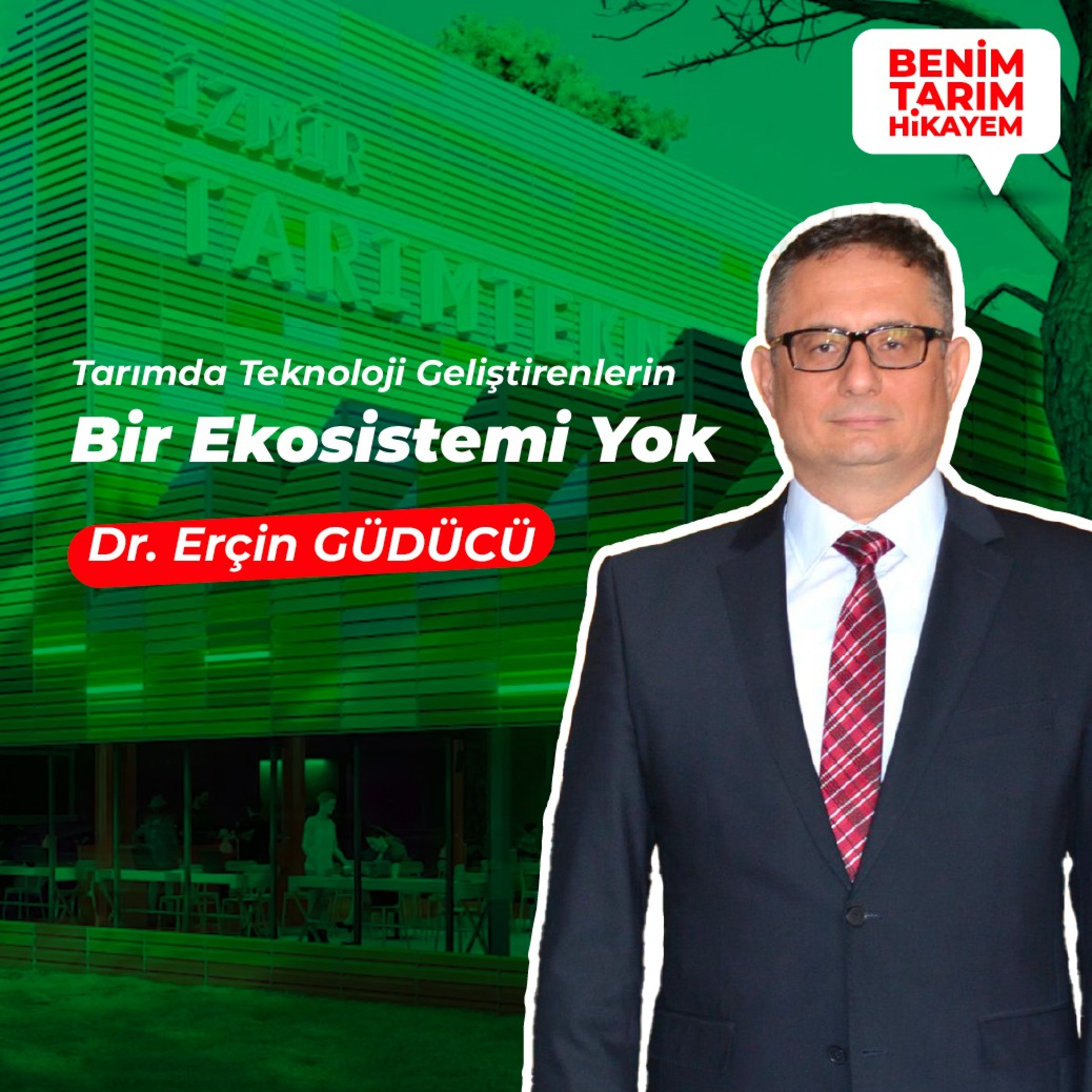Benim Tarım Hikayem - Dr. Erçin Güdücü I Tarımda Teknoloji Geliştirenlerin Bir Ekosistemi Yok episode artwork