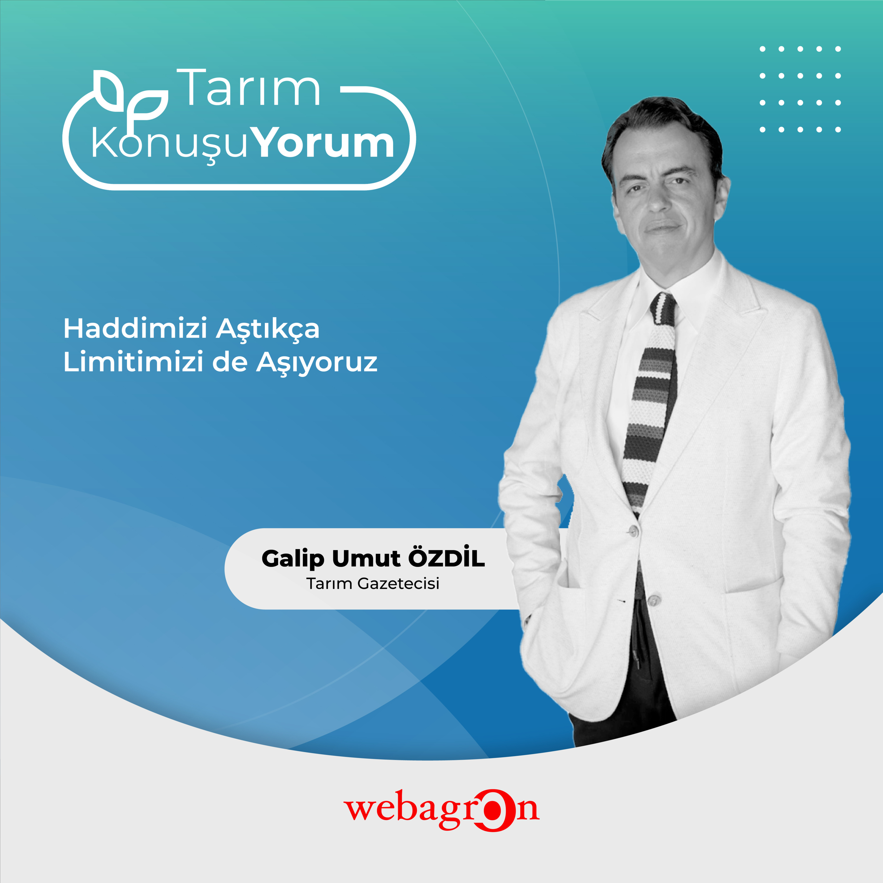 Tarım KonuşuYorum | Tarım Gazetecisi Galip Umut Özdil | Haddimizi Aştıkça Limitimizi de Aşıyoruz episode artwork