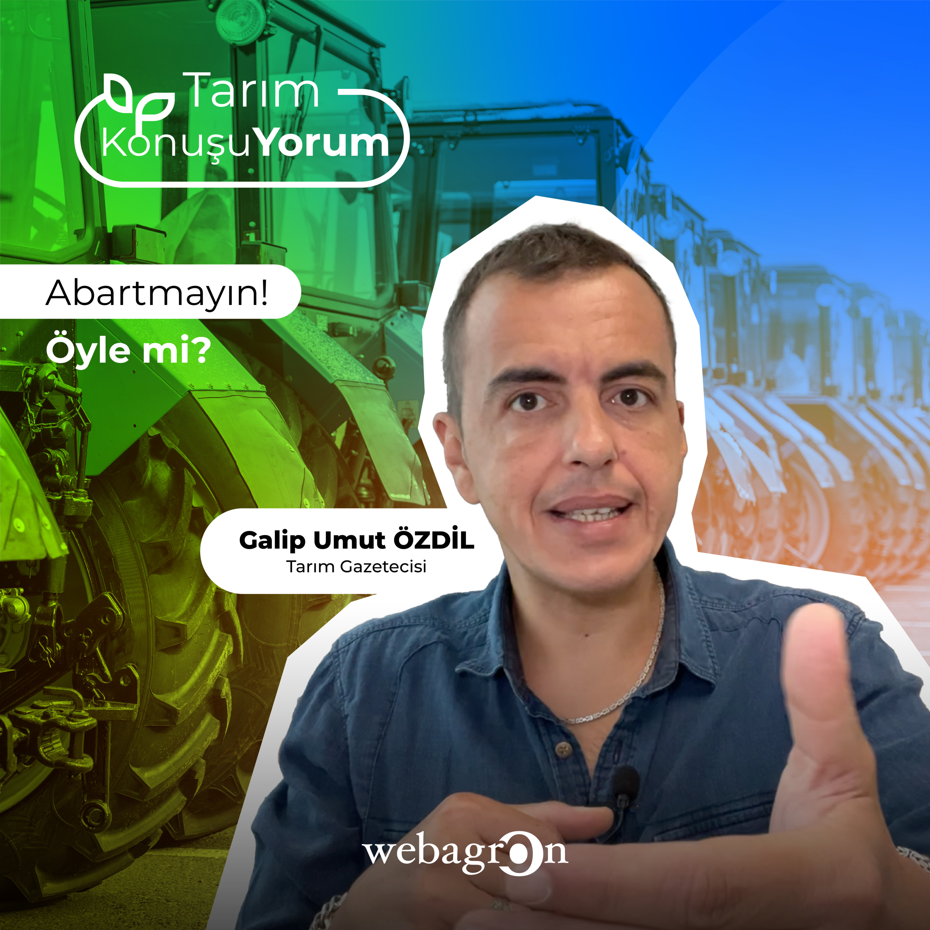 Tarım KonuşuYorum | Tarım Gazetecisi Galip Umut Özdil | Abartmayın! Öyle mi? episode artwork