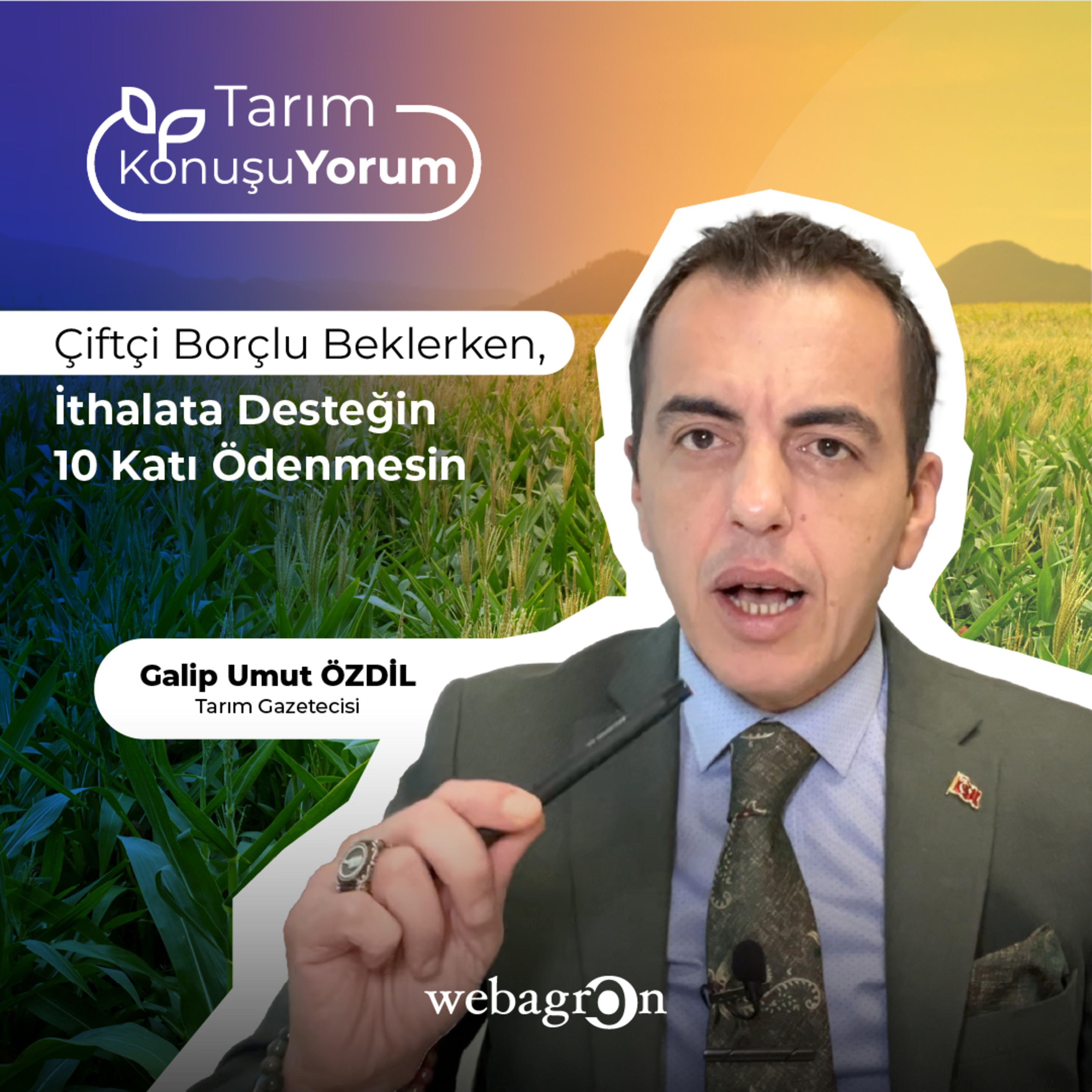 Tarım KonuşuYorum | Tarım Gazetecisi Galip Umut Özdil | Çiftçi Borçlu Beklerken, İthalata Desteğin 10 Katı Ödenmesin episode artwork