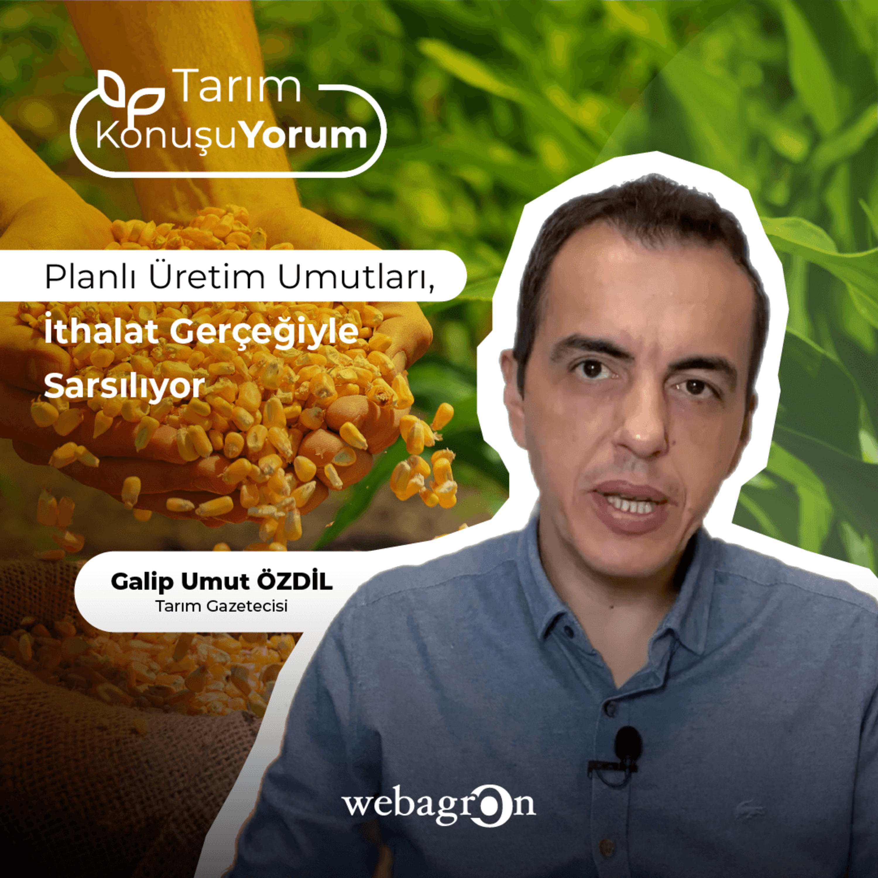 Tarım KonuşuYorum | Tarım Gazetecisi Galip Umut Özdil | Planlı Üretim Umutları, İthalat Gerçeğiyle Sarsılıyor episode artwork