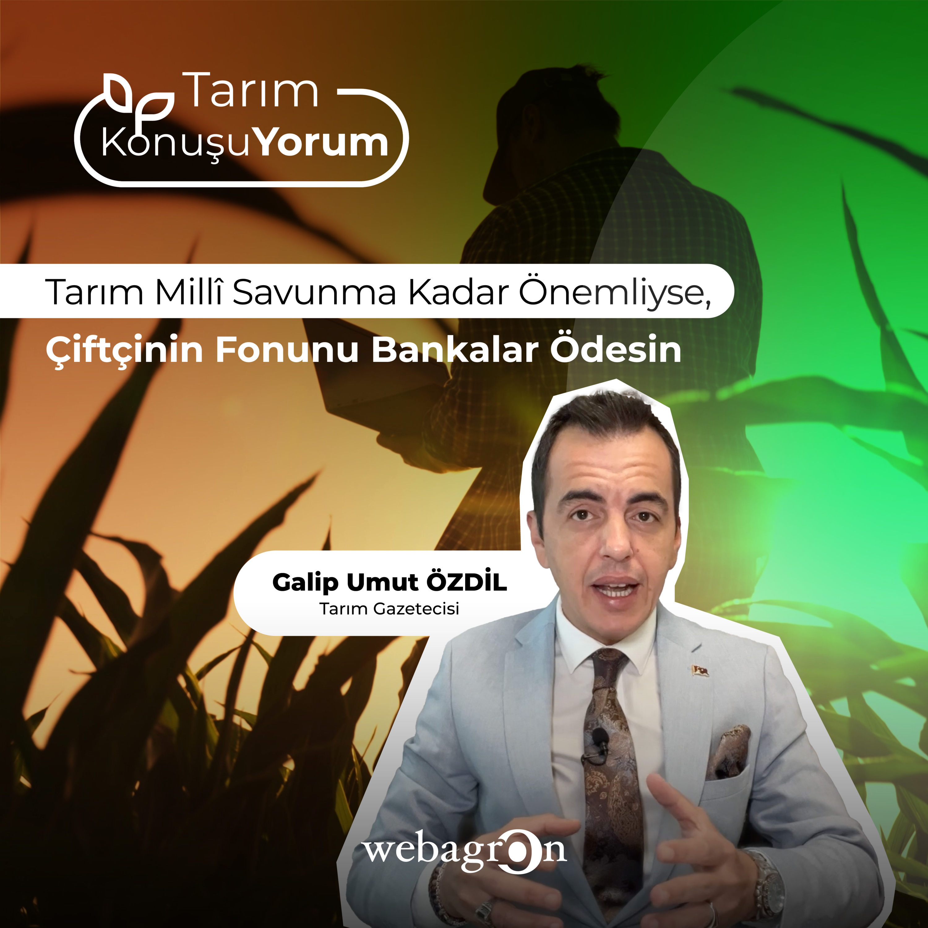 Tarım KonuşuYorum | Tarım Gazetecisi Galip Umut Özdil | Tarım Millî Savunma Kadar Önemliyse, Çiftçinin Fonunu Bankalar Ödesin episode artwork