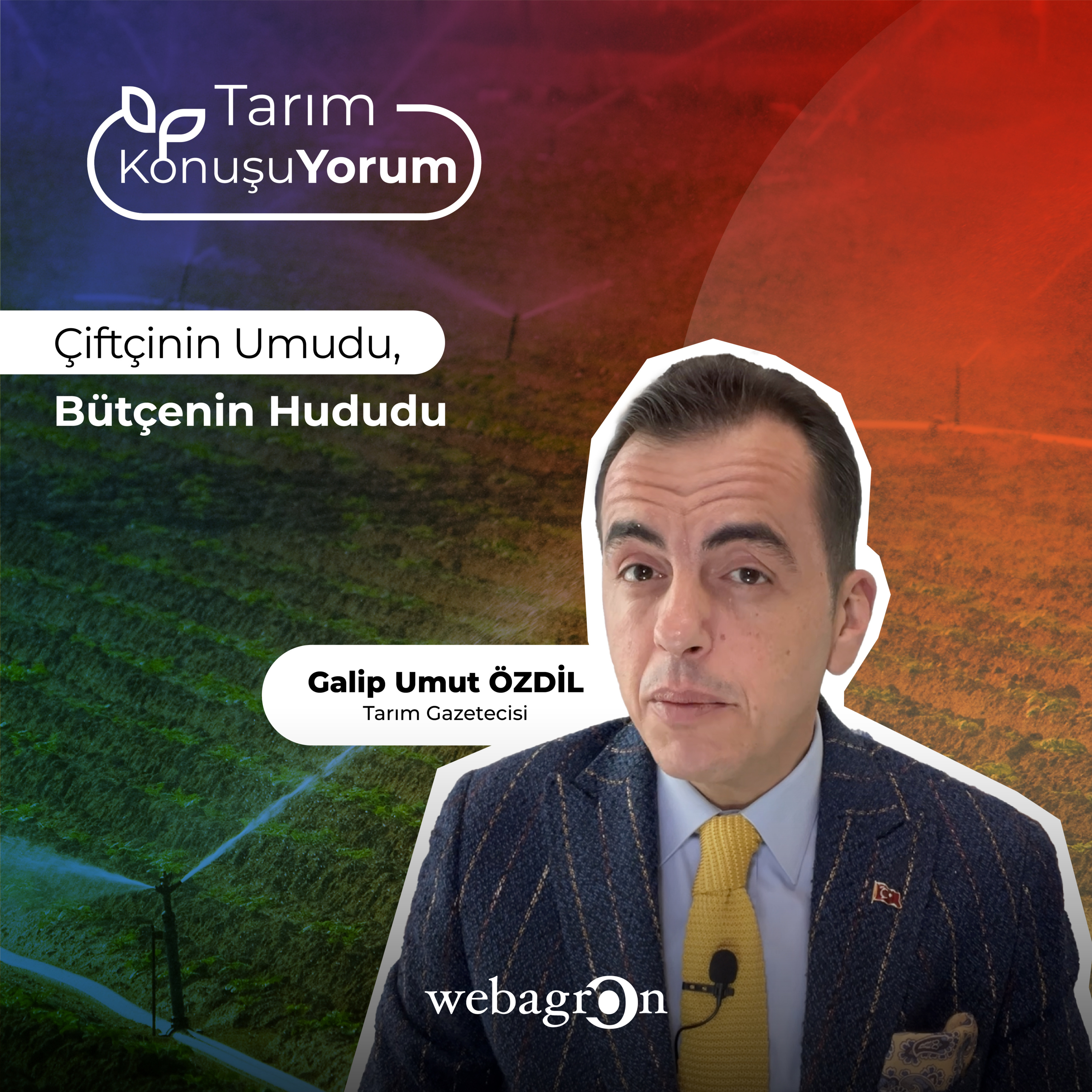 Tarım KonuşuYorum | Tarım Gazetecisi Galip Umut Özdil | Çiftçinin Umudu, Bütçenin Hududu episode artwork
