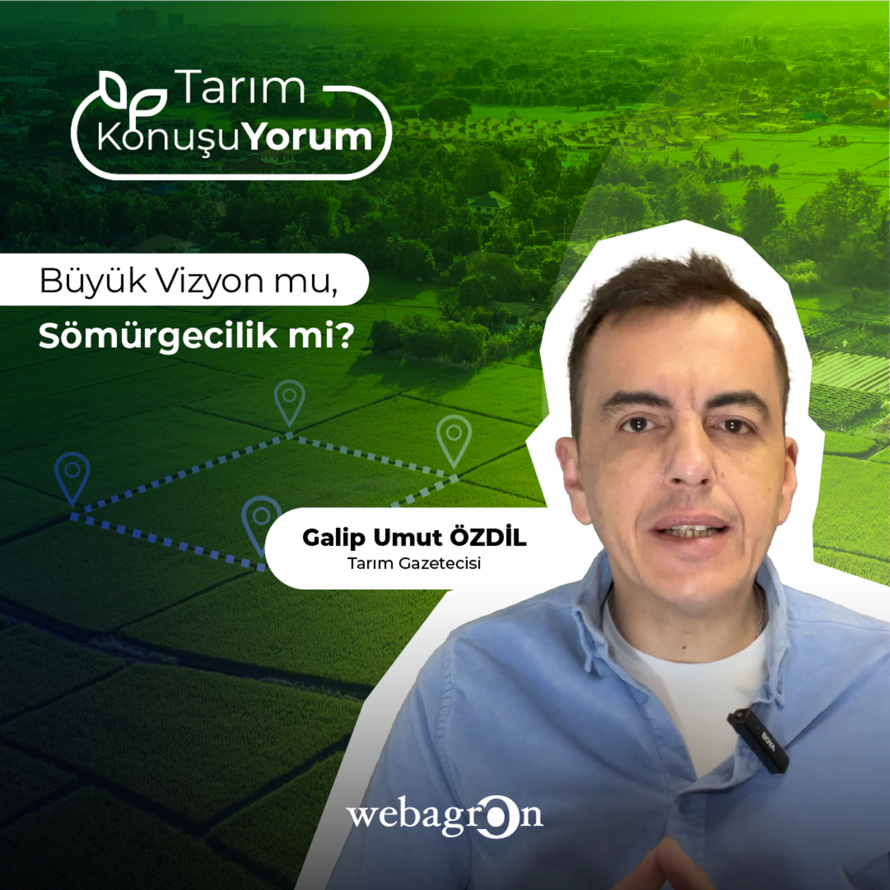 Tarım KonuşuYorum | Tarım Gazetecisi Galip Umut Özdil | Büyük Vizyon mu, Sömürgecilik mi? episode artwork