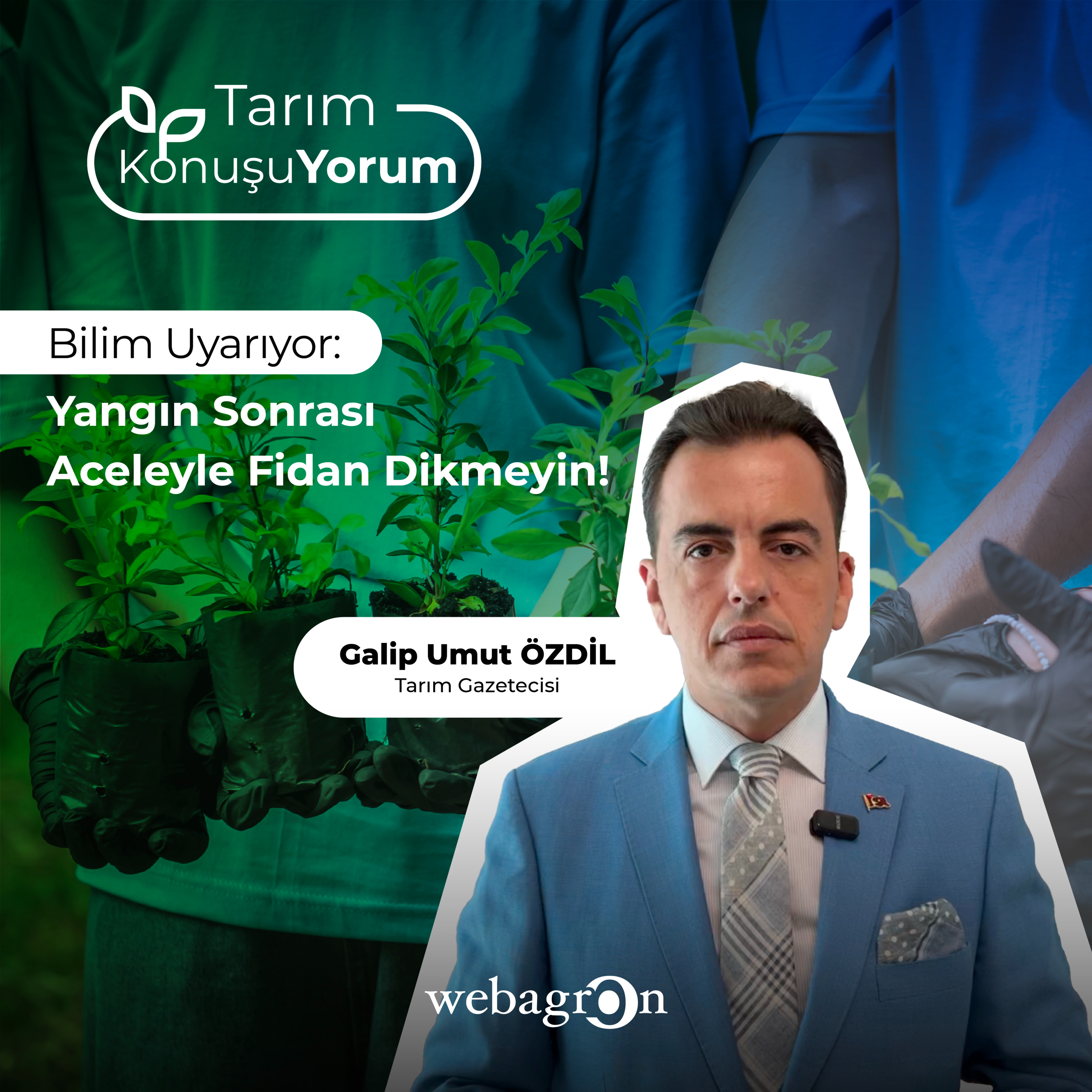 Tarım KonuşuYorum | Tarım Gazetecisi Galip Umut Özdil | Bilim Uyarıyor: Yangın Sonrası Aceleyle Fidan Dikmeyin! episode artwork