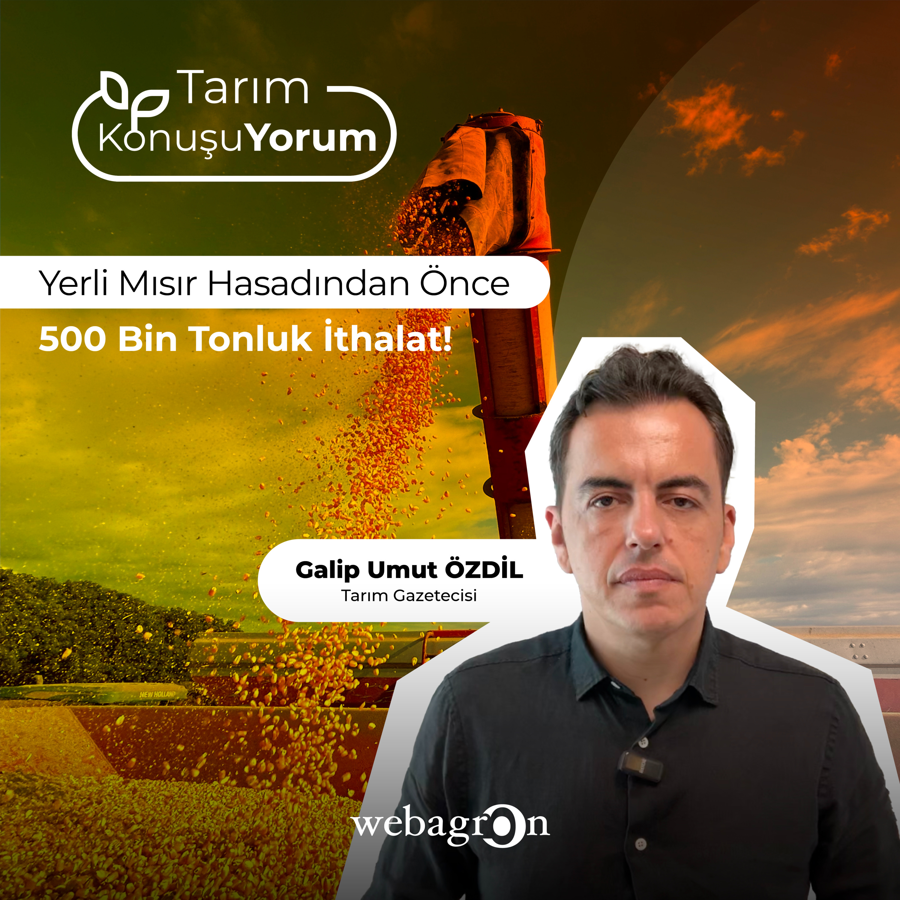 Tarım KonuşuYorum | Tarım Gazetecisi Galip Umut Özdil | Yerli Mısır Hasadından Önce 500 Bin Tonluk İthalat! episode artwork