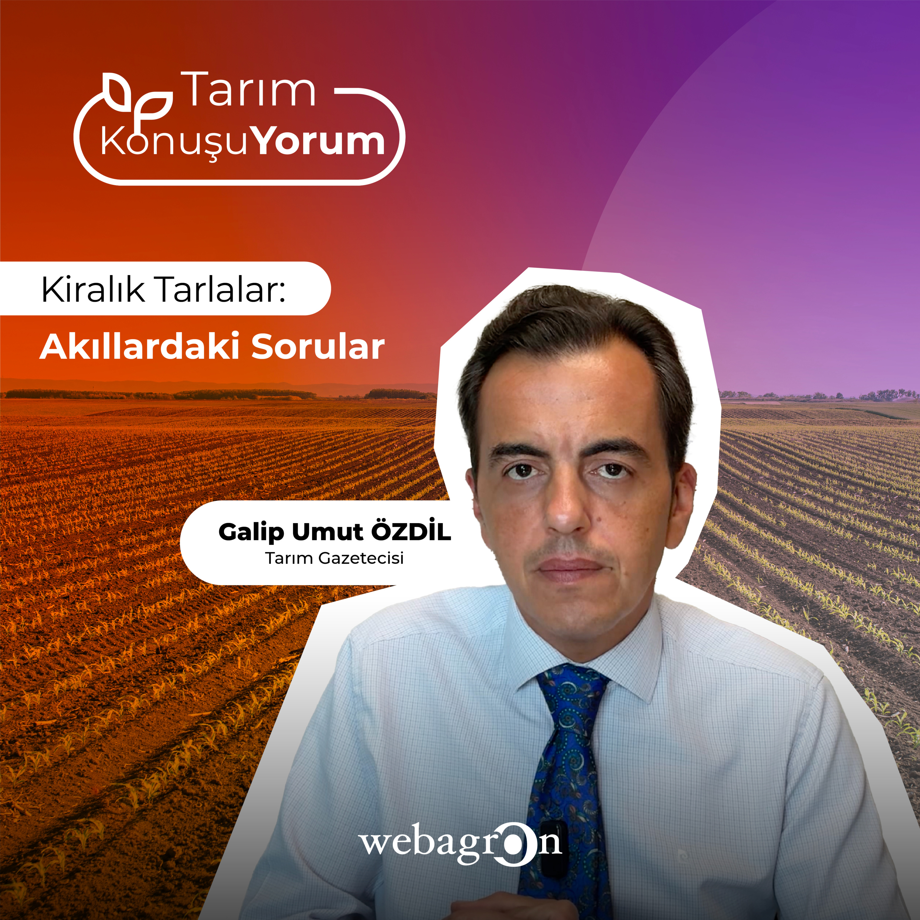 Tarım KonuşuYorum | Tarım Gazetecisi Galip Umut Özdil | Kiralık Tarlalar: Akıllardaki Sorular episode artwork