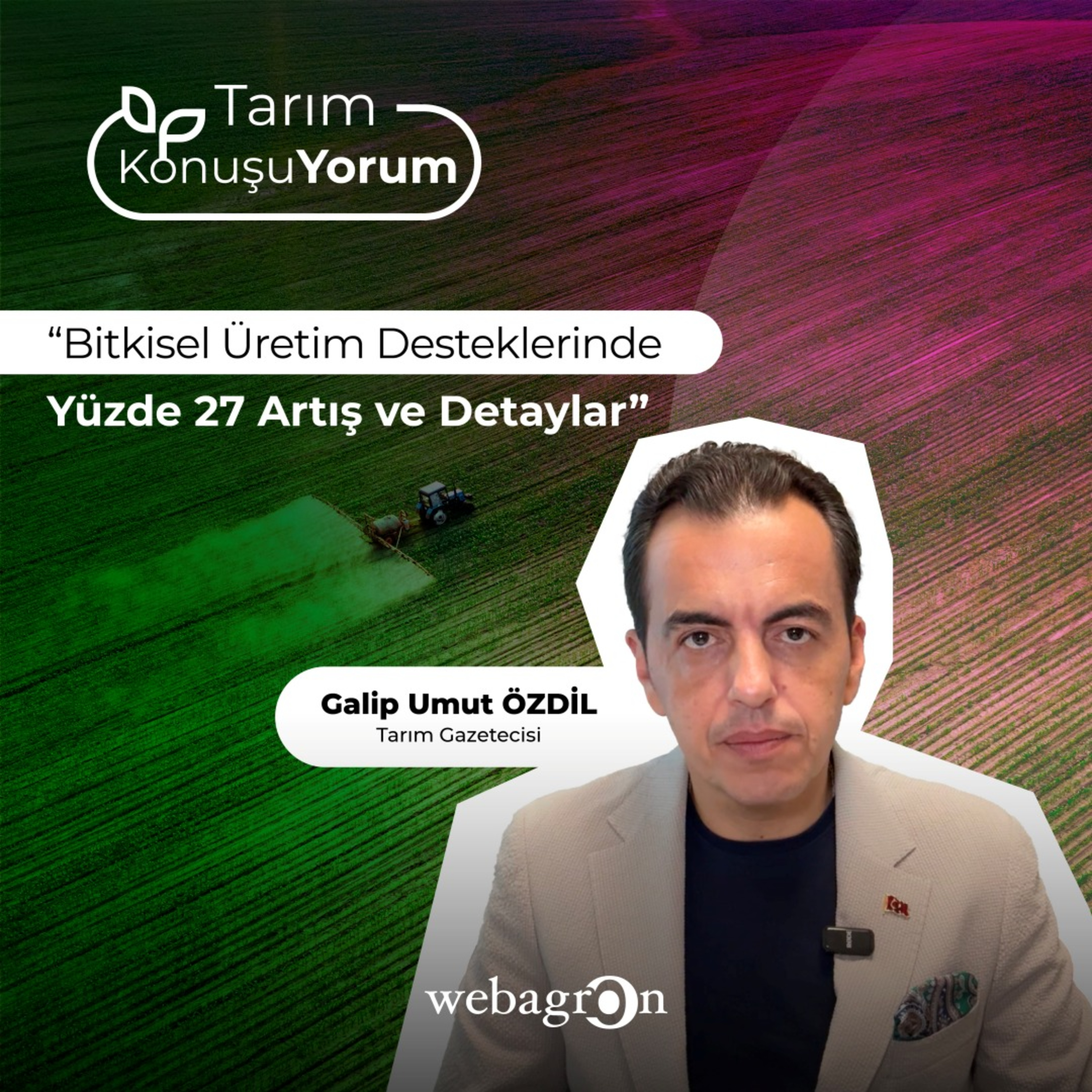 Tarım KonuşuYorum | Tarım Gazetecisi Galip Umut Özdil | Bitkisel Üretim Desteklerinde Yüzde 27 Artış ve Detaylar episode artwork