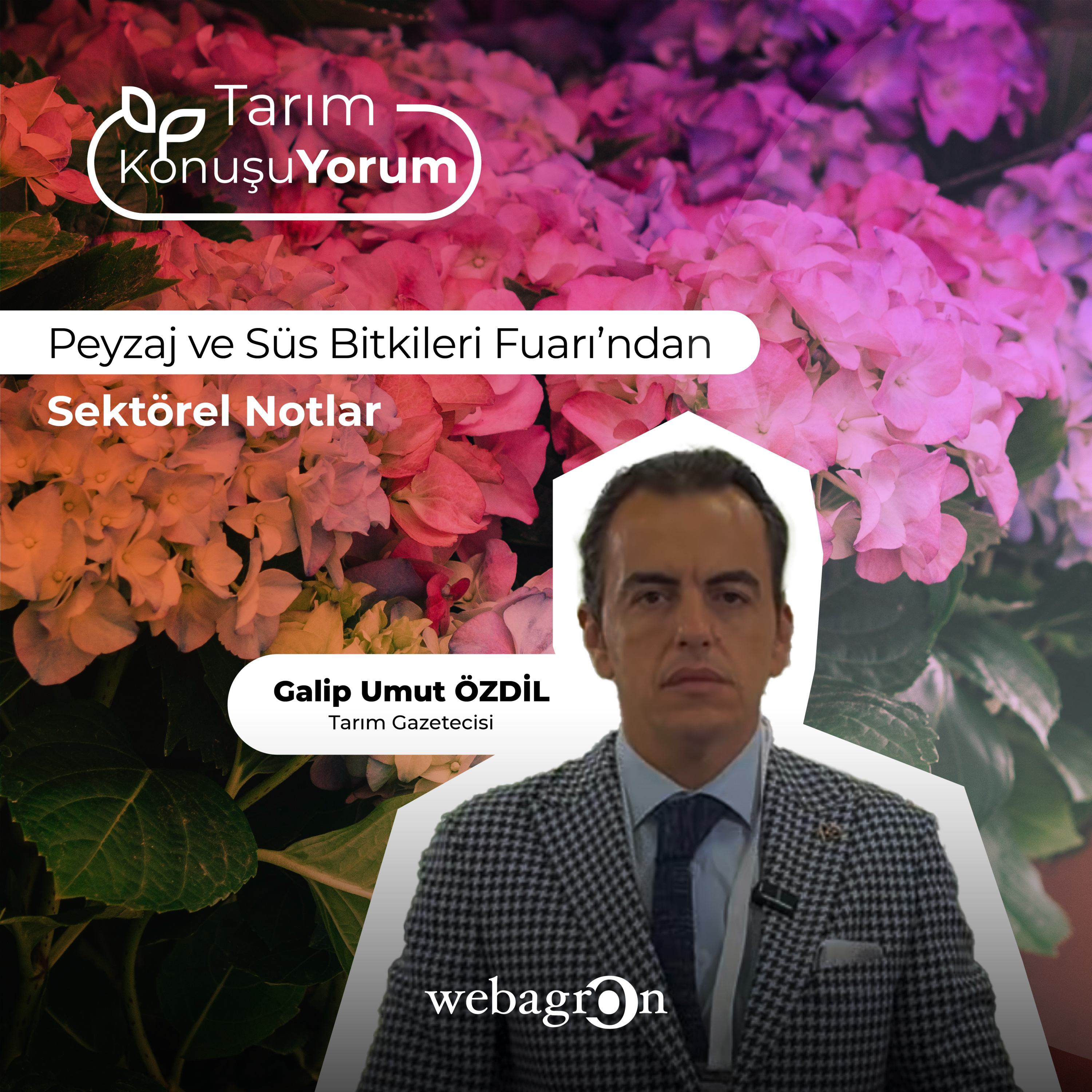 Tarım KonuşuYorum | Tarım Gazetecisi Galip Umut Özdil | Peyzaj ve Süs Bitkileri Fuarı’ndan Sektörel Notlar episode artwork