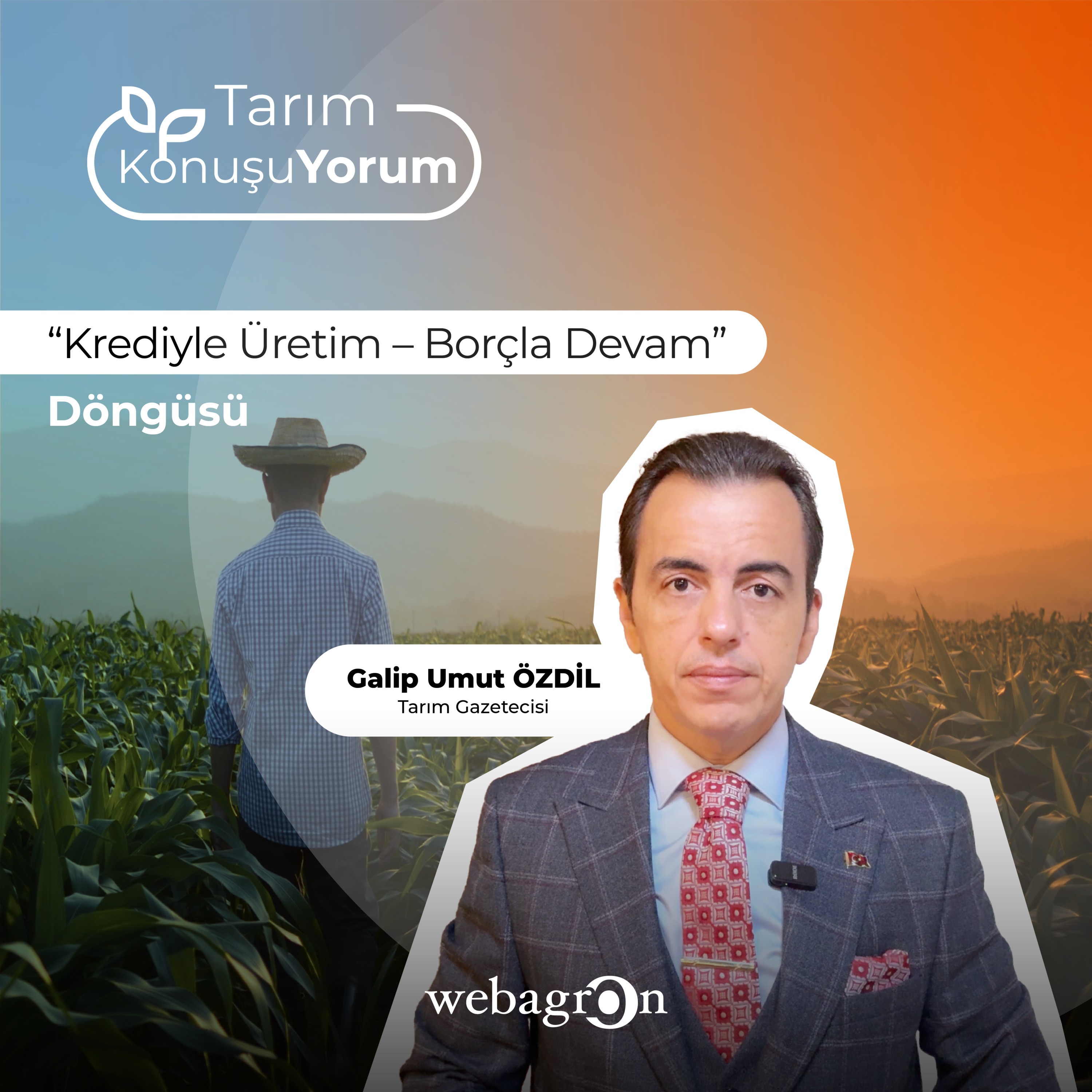 Tarım KonuşuYorum | Tarım Gazetecisi Galip Umut Özdil | “Krediyle Üretim – Borçla Devam” Döngüsü episode artwork